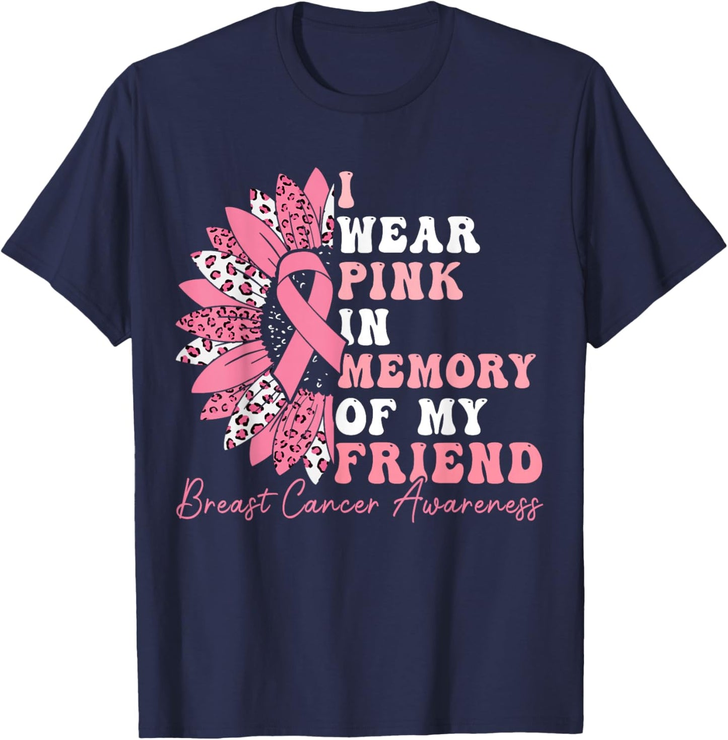 I Wear Pink In Memory Of My Friend Breast Cancer Awareness T-Shirt - T-Shirt | Navy