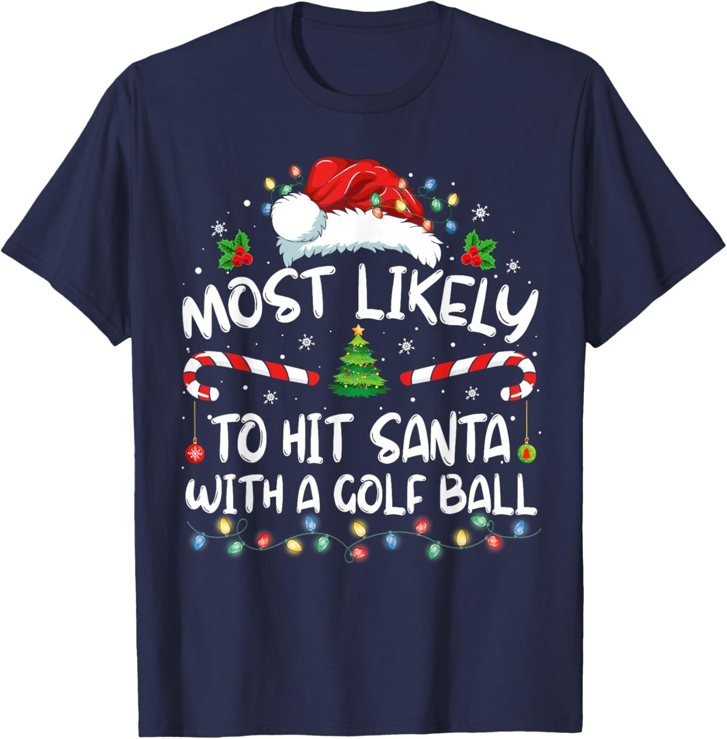 Most Likely To Hit Santa With A Golf Ball Christmas Pajamas T-Shirt - T-Shirt | Navy