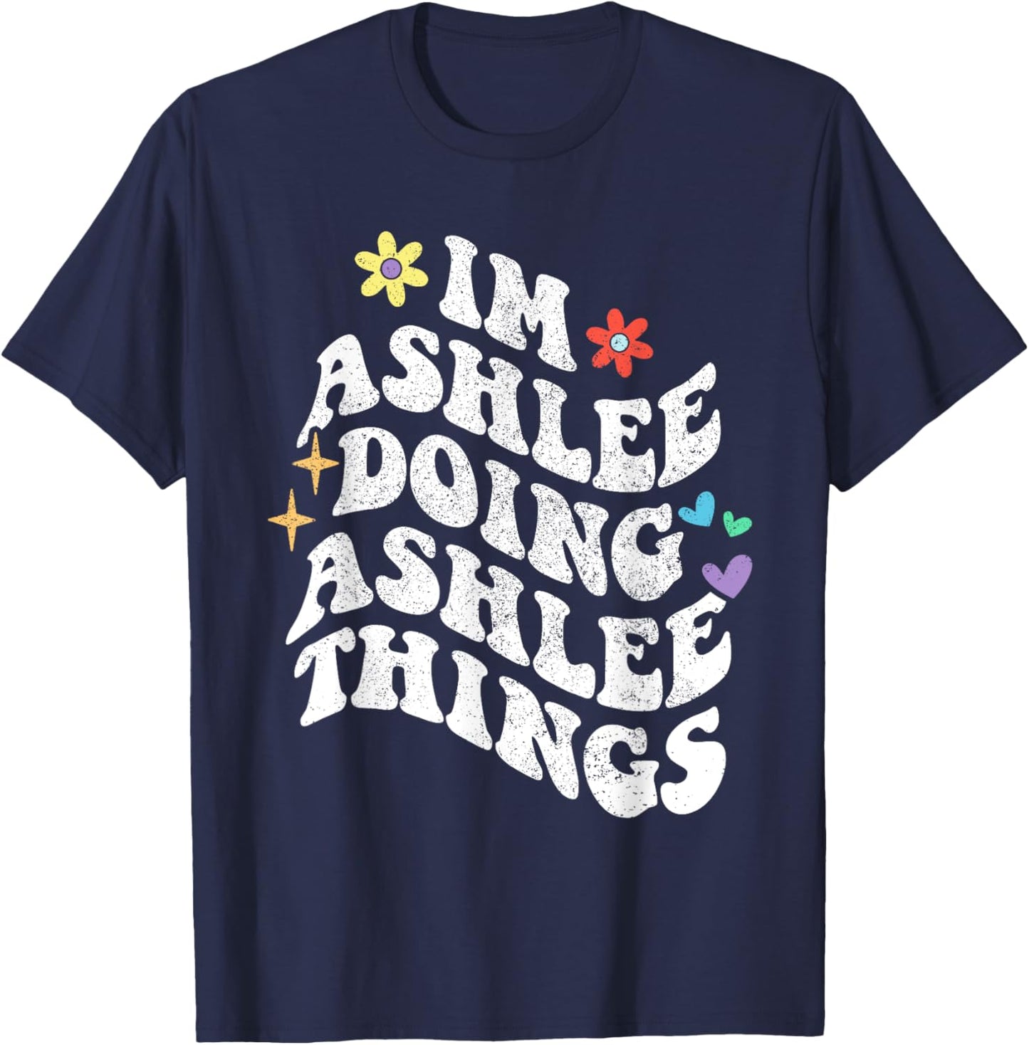 Retro Groovy Im Ashlee Doing Ashlee Things Funny Mother's T-Shirt - T-Shirt | Navy