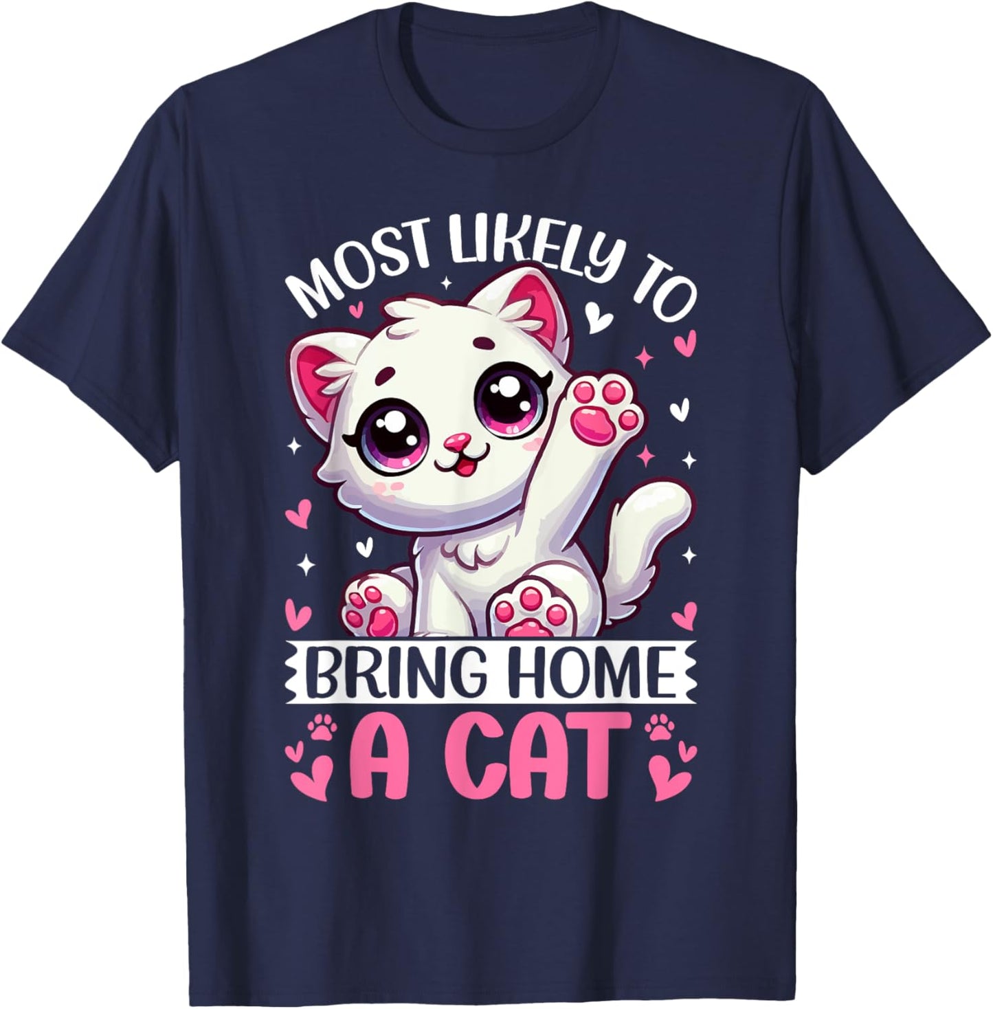 Most Likely To Bring Home A Cat Men Women Girls Kids T-Shirt - T-Shirt | Navy