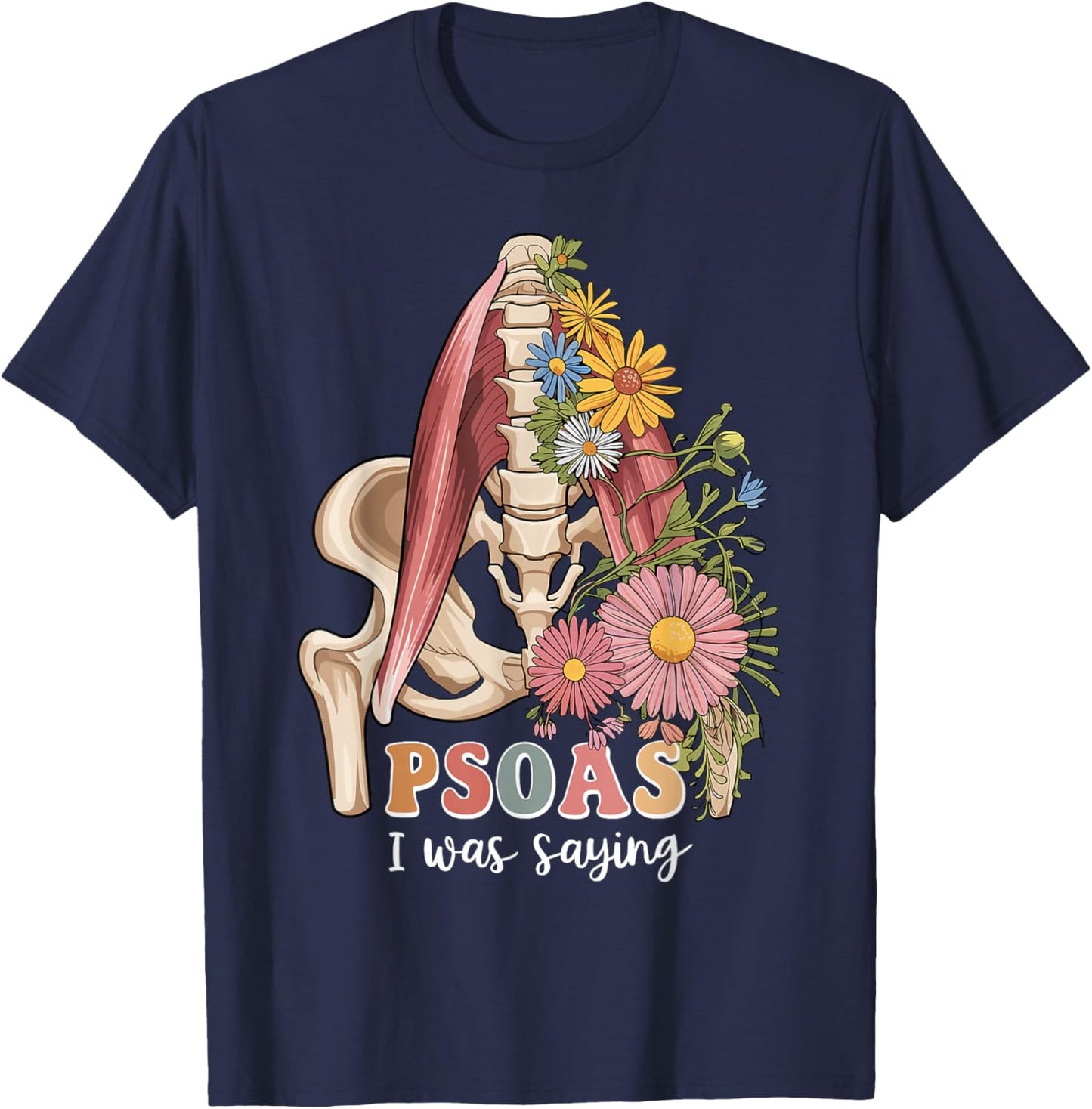 Psoas I Was Saying Massage Therapist Therapy LMT Masseuse T-Shirt - T-Shirt | Navy