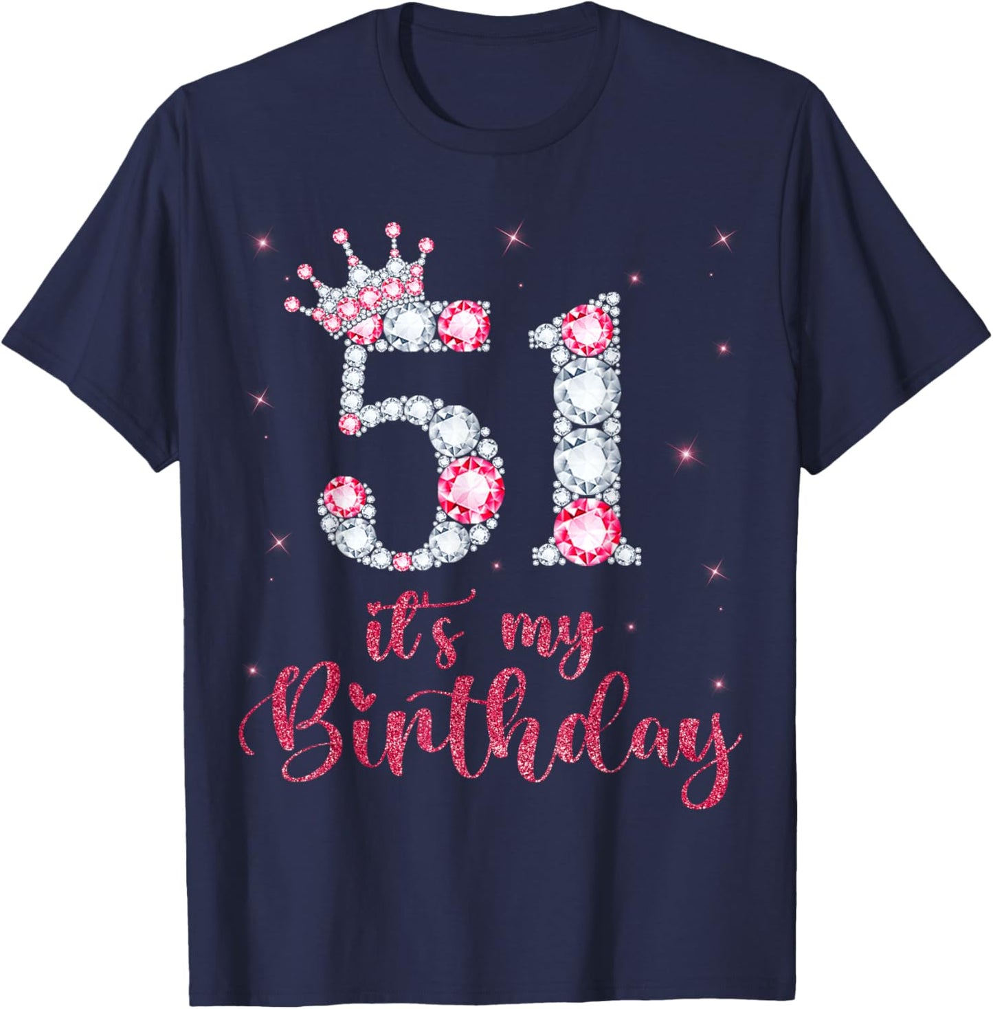 51 It's My Birthday 51 Years Old 51st Birthday Girl Lady T-Shirt - T-Shirt | Navy