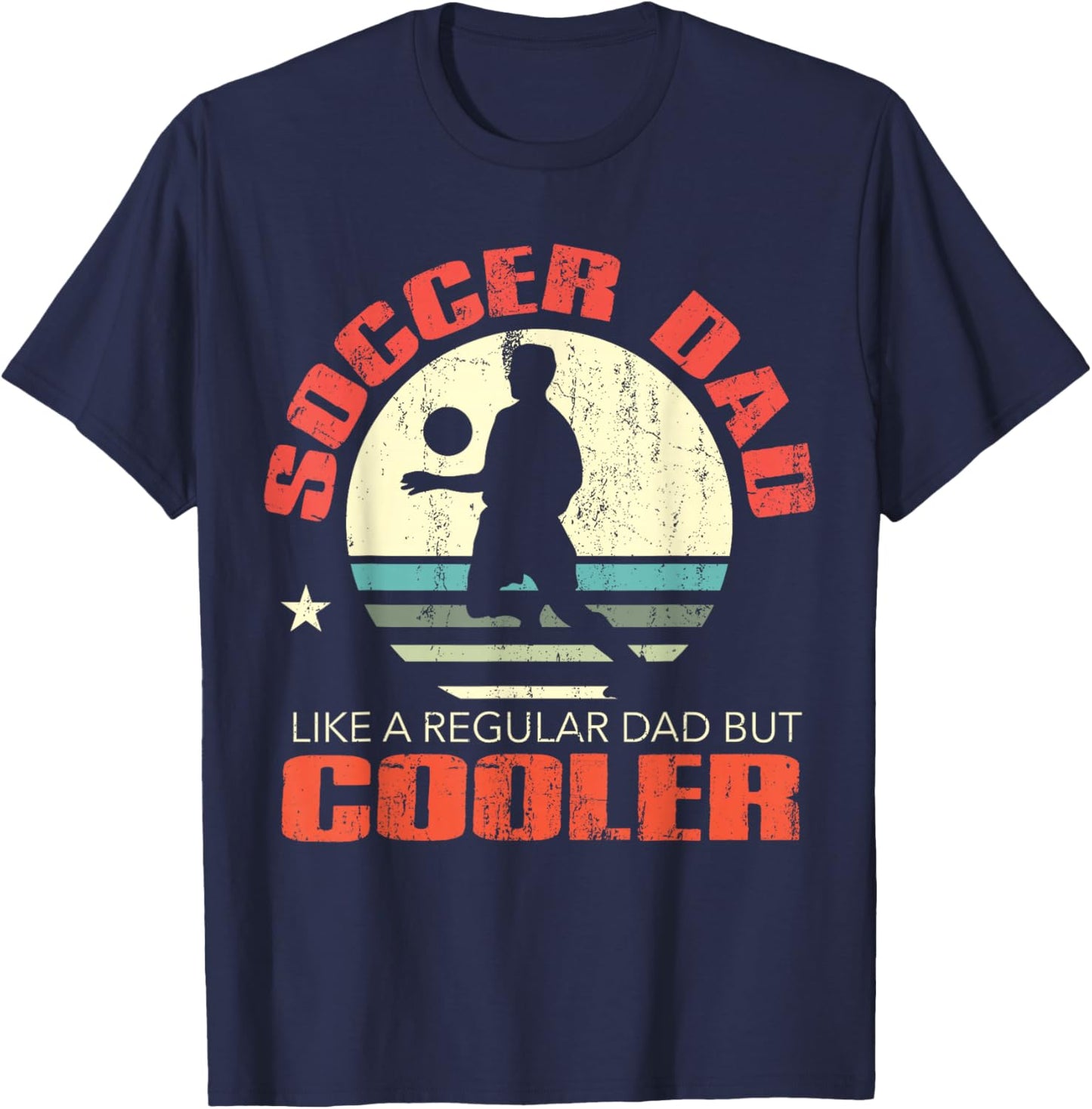 Soccer Dad Funny Player Fan Best Father's Day Gift T-Shirt - T-Shirt | Navy