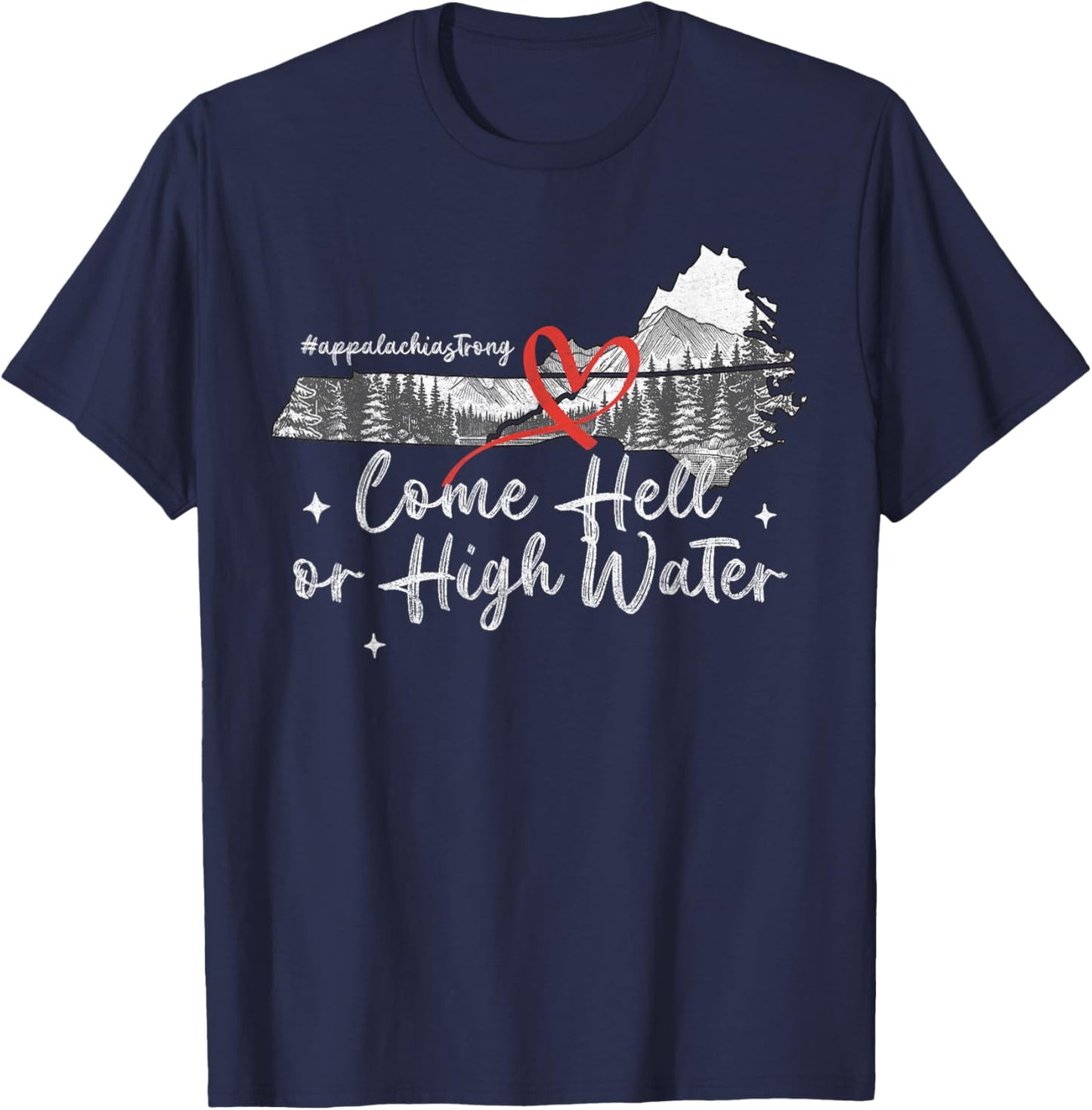 Appalachia Strong Come Hell or High Water Mountain NC VN TN T-Shirt - T-Shirt | Navy