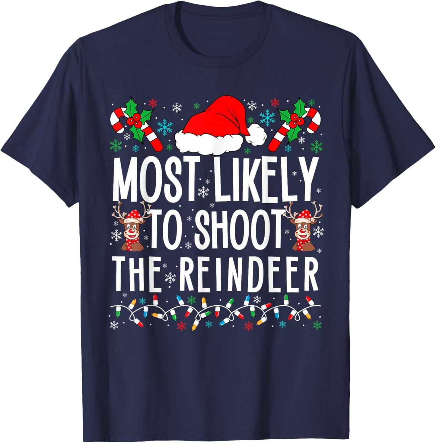 Most Likely To Shoot The Reindeer Funny Matching Family Xmas T-Shirt - T-Shirt | Navy