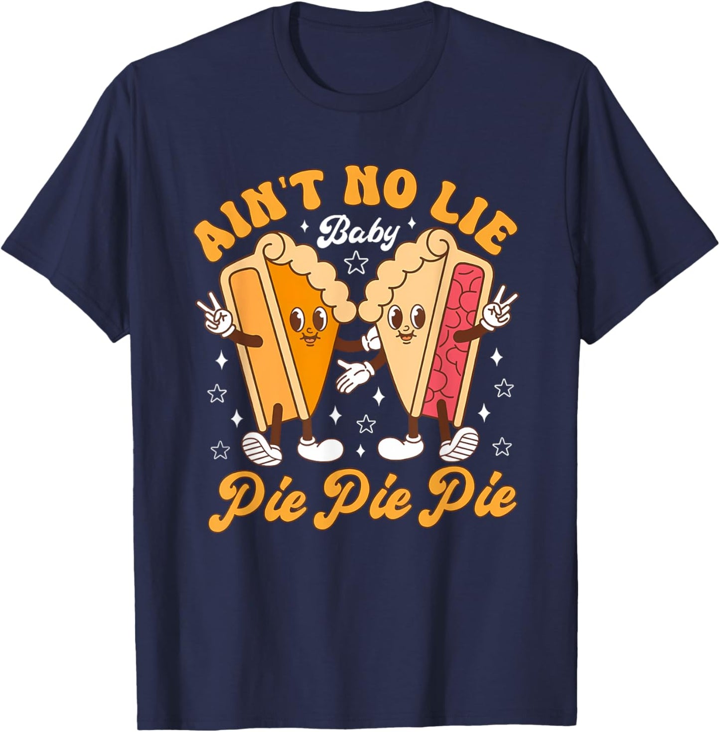 Aint's No Lie Baby Pie Thanksgiving Funny Pie Pumpkin Fall T-Shirt - T-Shirt | Navy