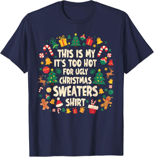 Too Hot Ugly Christmas Sweaters Funny Xmas Men Women Family T-Shirt - T-Shirt | Navy