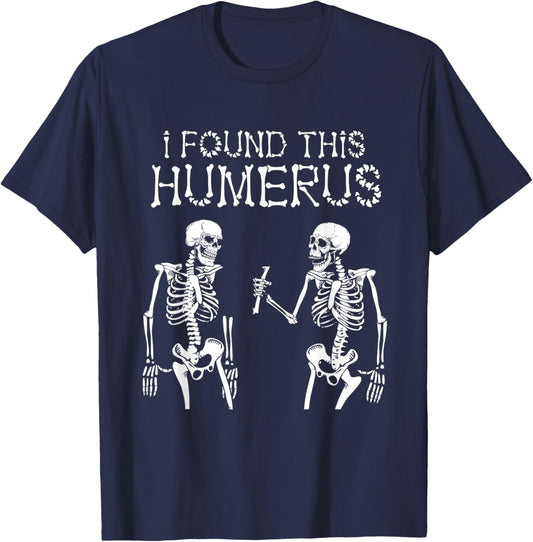 Halloween Skeleton I Found Humerus Funny Costume Men Women T-Shirt - T-Shirt | Navy