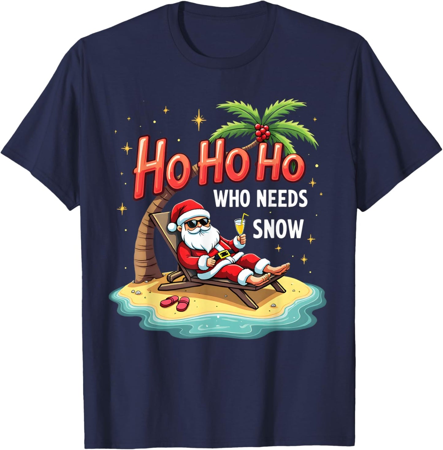 Ho Ho Ho Who Needs Snow Santa Vacation T-Shirt - T-Shirt | Navy