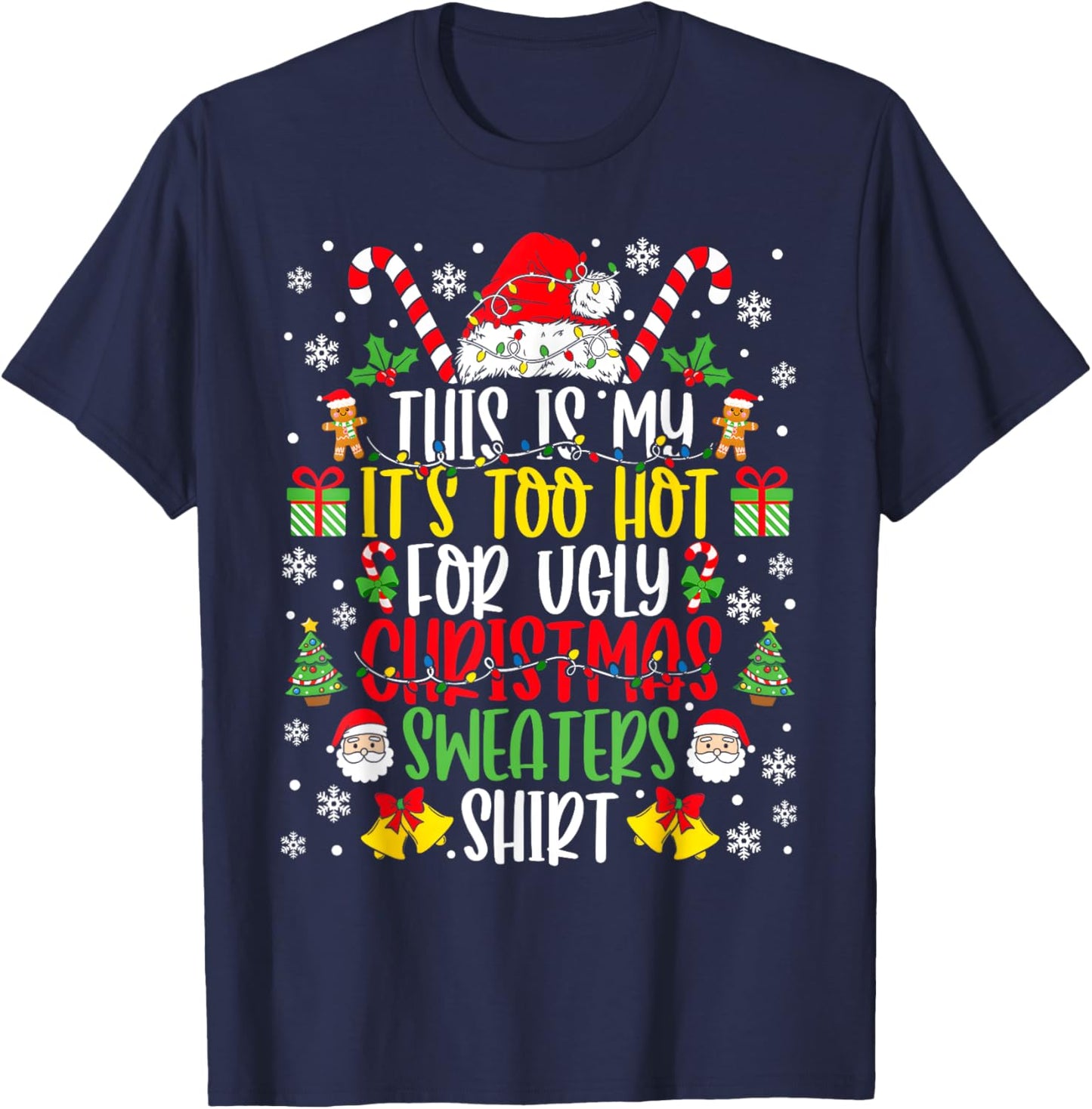 Too Hot Ugly Christmas Sweaters Funny Xmas Men Women Family T-Shirt - T-Shirt | Navy