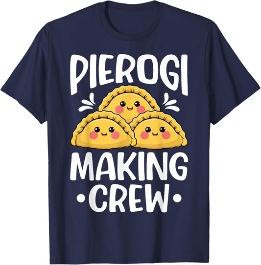 Pierogi Making Crew - Polish Dumplings Pierogis Baker Chef T-Shirt - T-Shirt | Navy
