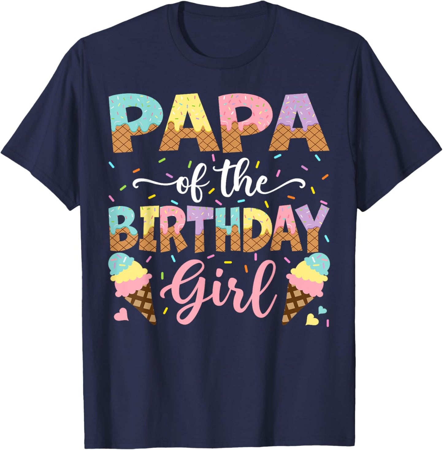 Papa Of The Birthday Girl Ice Cream Lover Party T-Shirt - T-Shirt | Navy