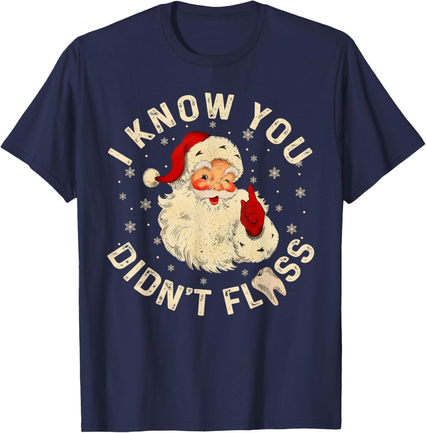Funny Santa I Know You Didn't Floss Dentist Dental Christmas T-Shirt - T-Shirt | Navy