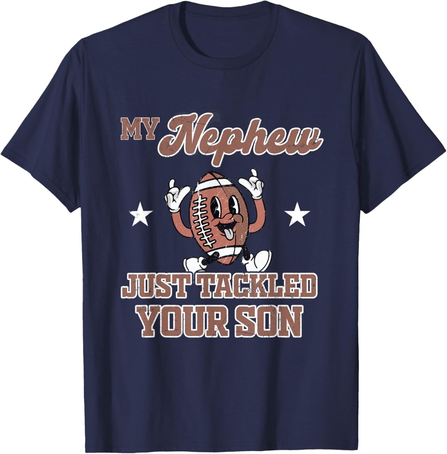 My Nephew Just Tackled Your Son Football Ball Touchdown T-Shirt - T-Shirt | Navy