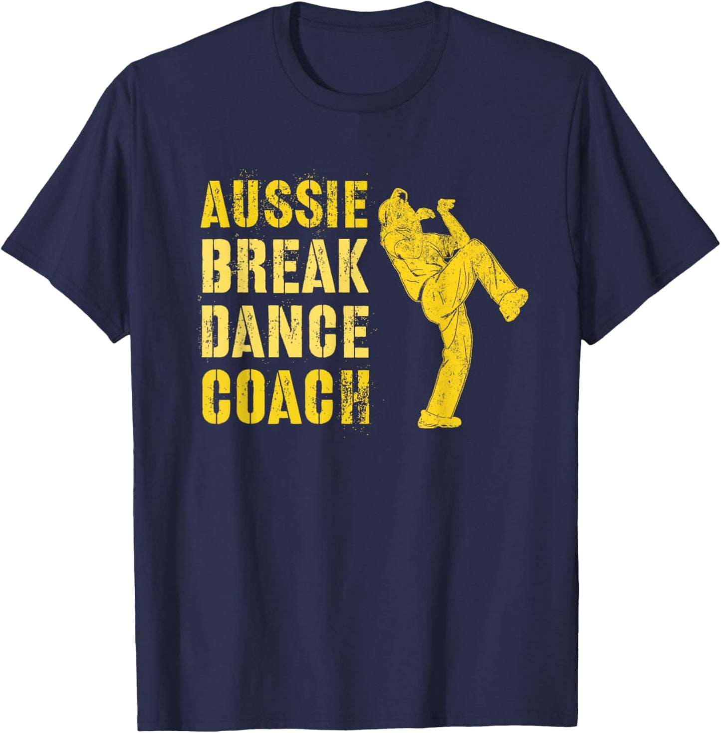 Funny AUSTRALIAN BREAKDANCE COACH Breaking Dance Costume T-Shirt - T-Shirt | Navy