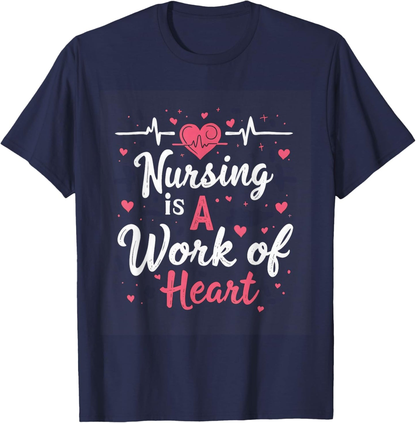 Nursing Is A Work Of Heart Nurse Heartbeat Healthcare T-Shirt - T-Shirt | Navy