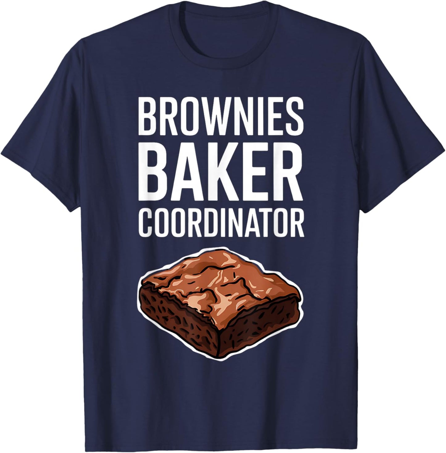 Brownies Baker Coordinator National Brownie Day Funny T-Shirt - T-Shirt | Navy