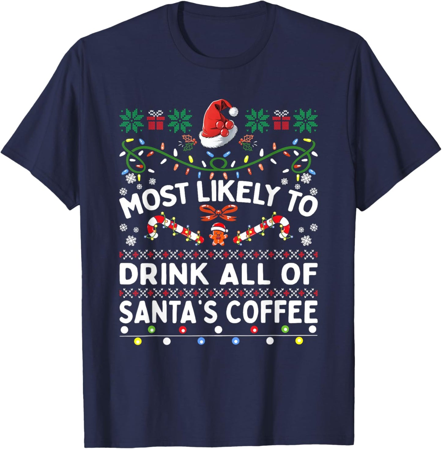 Most Likely To Drink All Of Santa's Coffee Christmas Family T-Shirt - T-Shirt | Navy