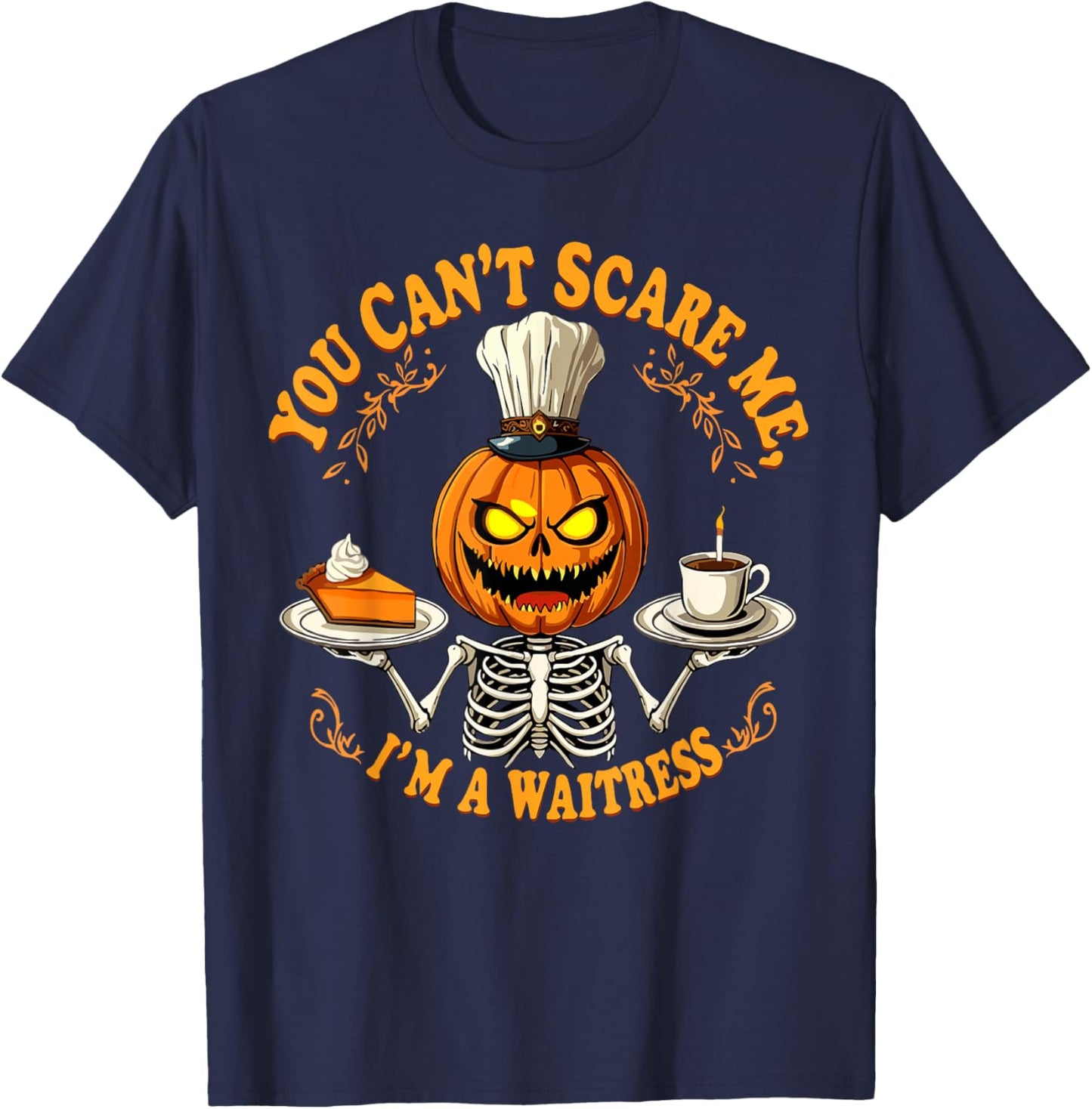 Funny Halloween Skeleton You Can't Scare Me I'm A Waitress T-Shirt - T-Shirt | Navy