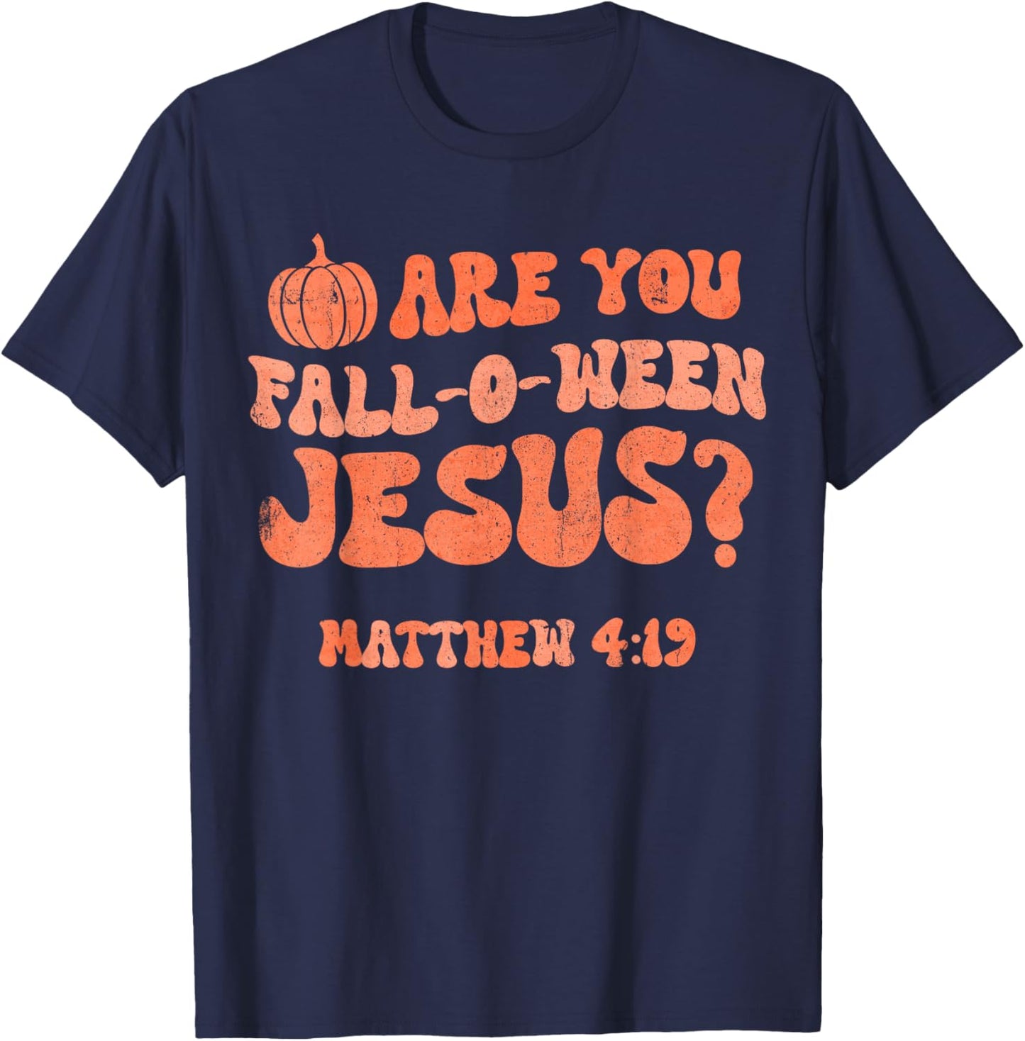 Pumpkin Halloween Are You Fall-o-ween Jesus Matthew 4:19 T-Shirt - T-Shirt | Navy