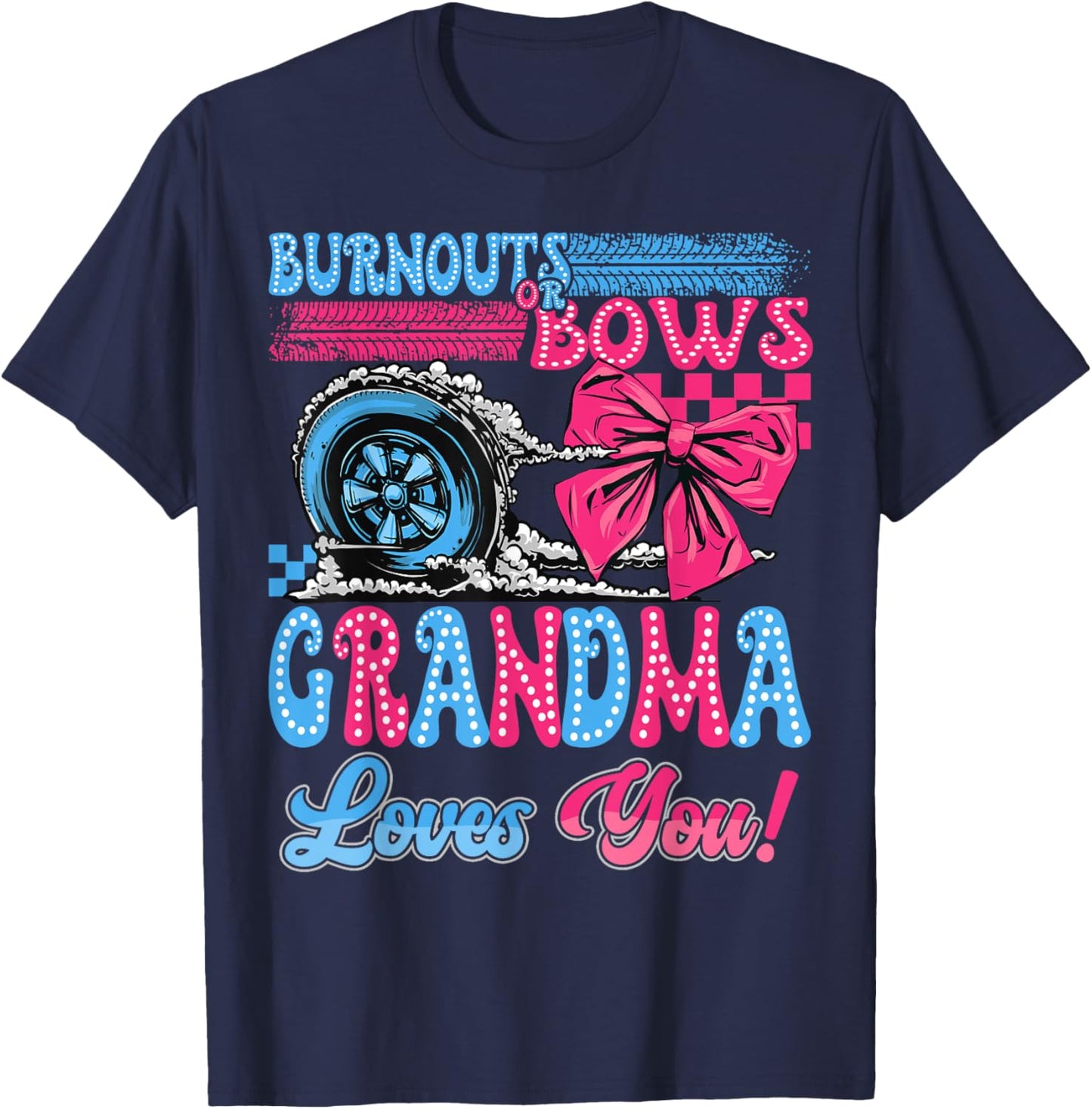 Burnouts or Bows Grandma Loves You Gender Reveal Party T-Shirt - T-Shirt | Navy