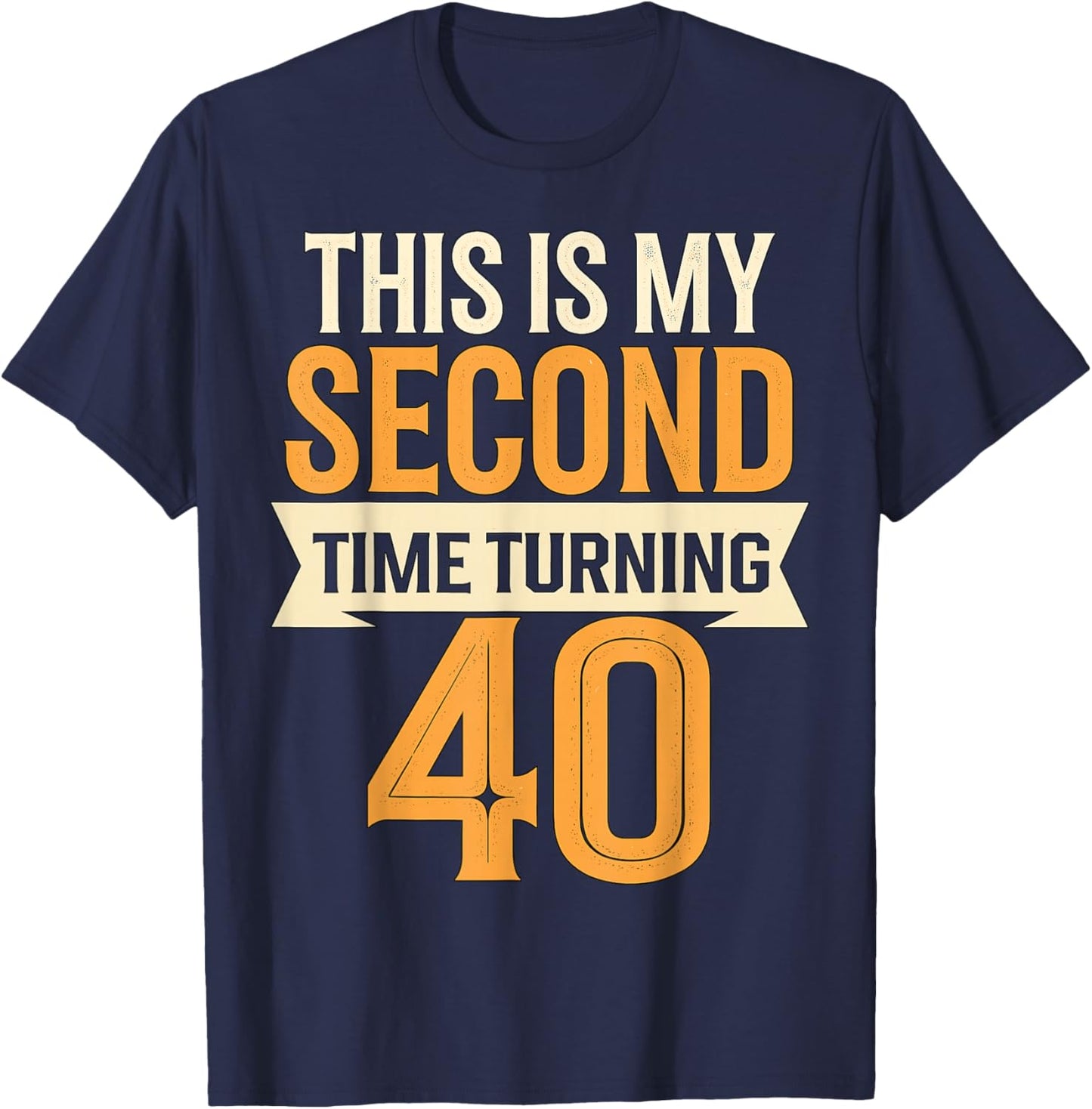 This is my Second Time turning 40 80th Birthday T-Shirt - T-Shirt | Navy