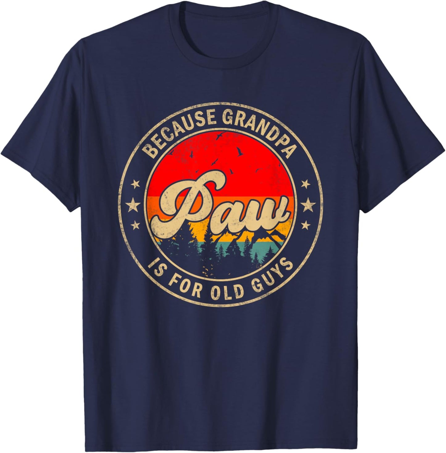 Paw Because Grandpa Is For Old Guys for Papa Grandpa T-Shirt - T-Shirt | Navy