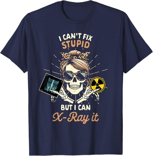 X-ray Tech Radiology Can't Fix Stupid But I Can X-ray It T-Shirt - T-Shirt | Navy