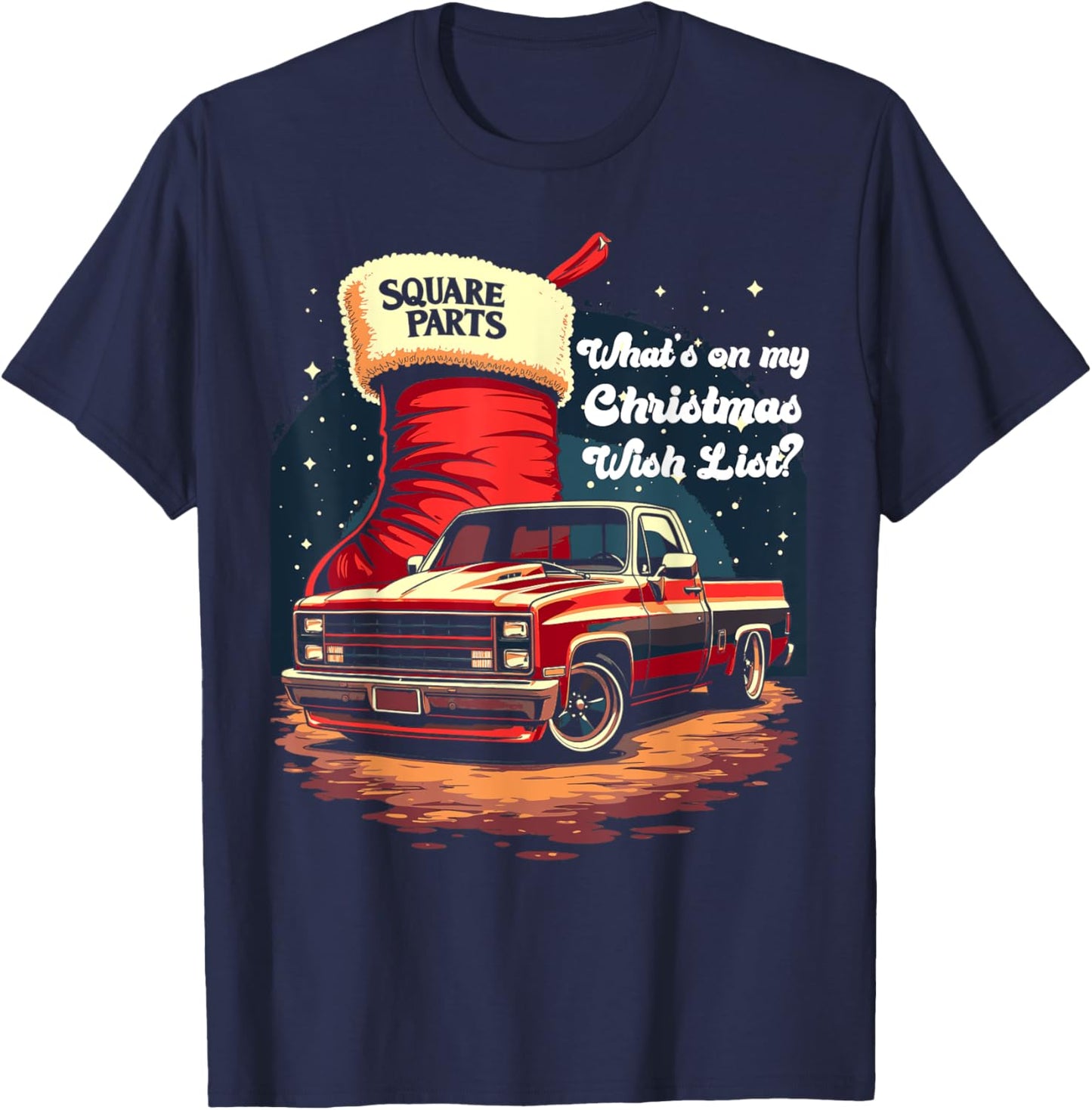 Squarebody C10 Truck Christmas Wish List Squarebody Parts T-Shirt - T-Shirt | Navy