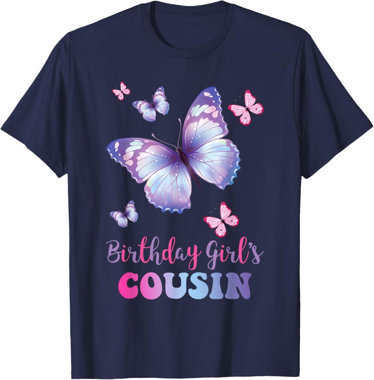 Cousin of The Birthday Girl Butterfly Party Matching Family T-Shirt - T-Shirt | Navy