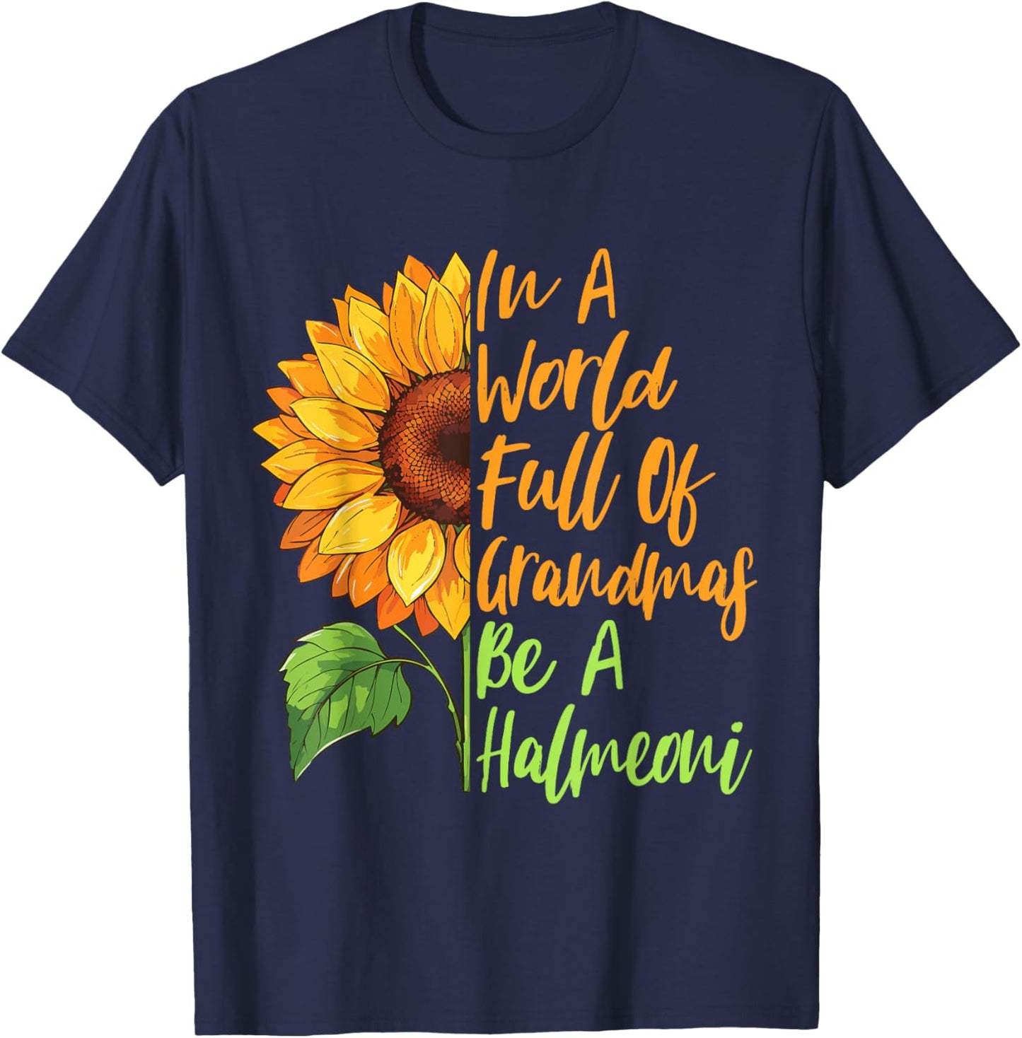 In A World Full Of Grandmas Be A Halmeoni Korean Grandma T-Shirt - T-Shirt | Navy