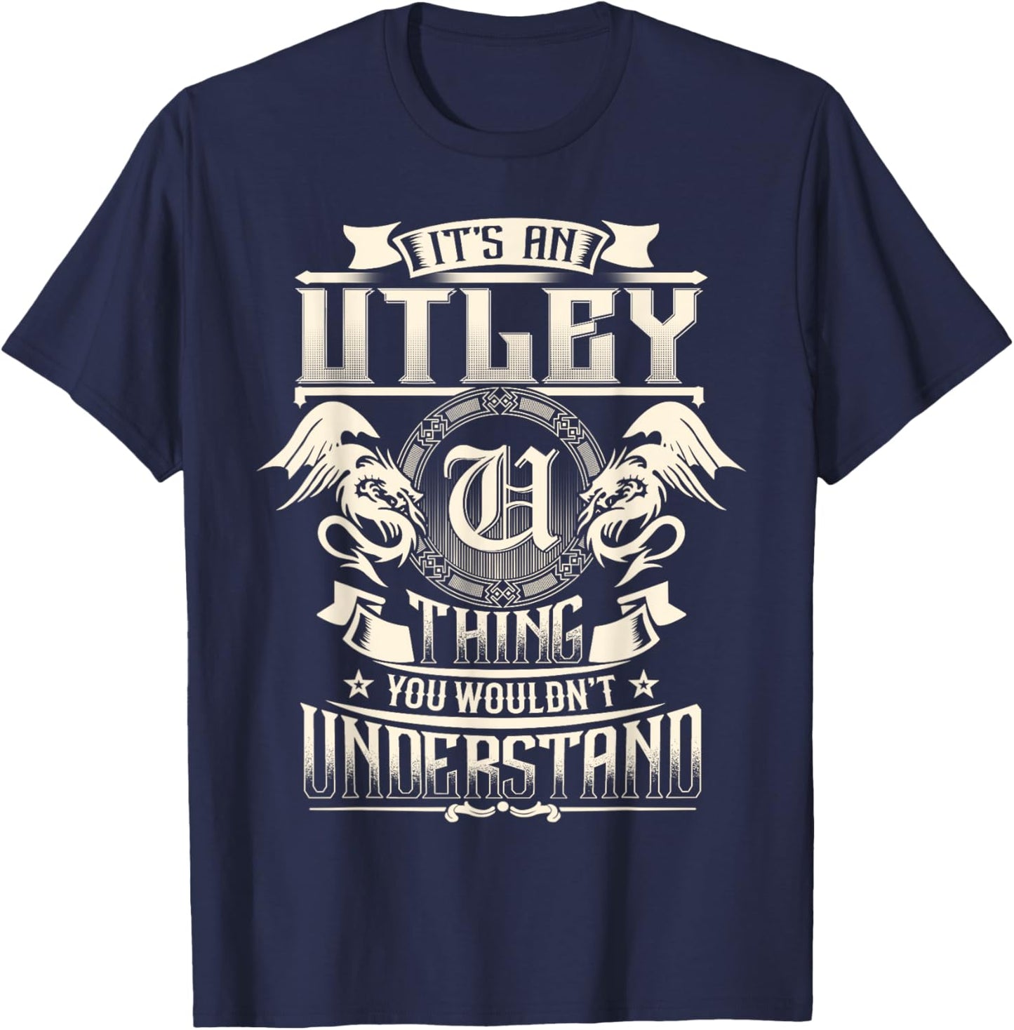 It's An UTLEY Thing You Wouldn't Understand Family Name T-Shirt - T-Shirt | Navy