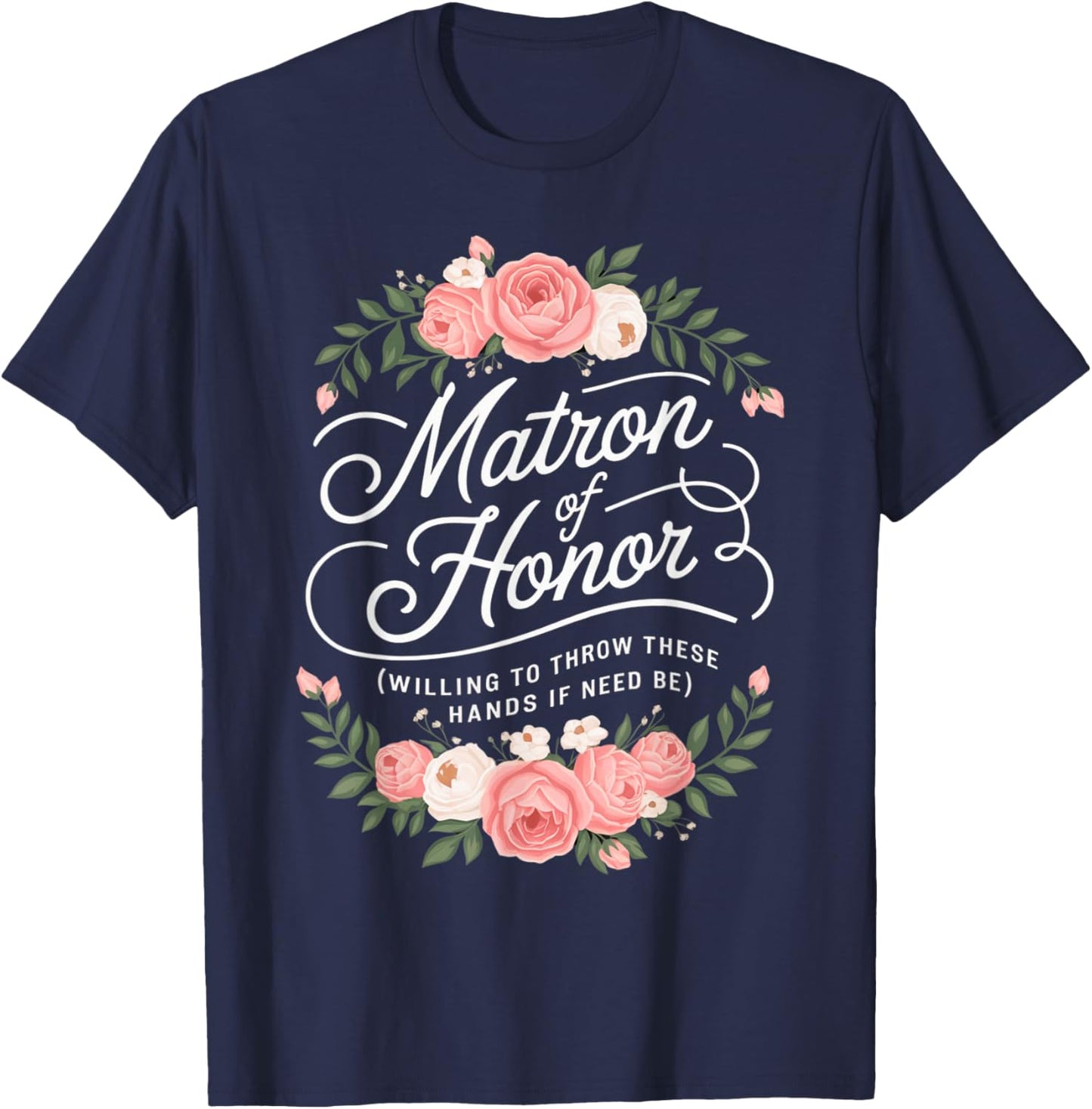 Funny Matron of Honor Wedding Funny Bridesmaid Party T-Shirt - T-Shirt | Navy