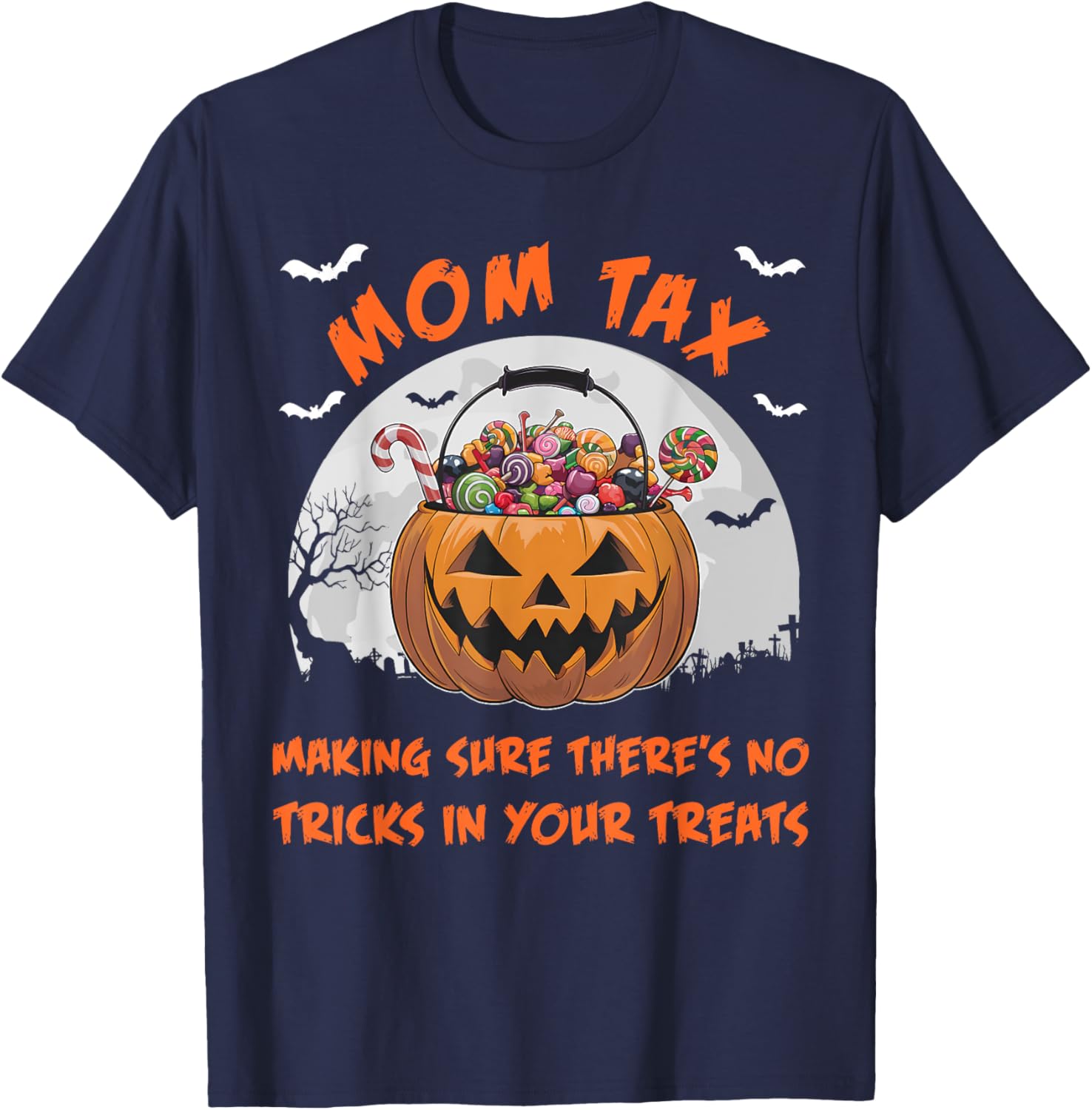 Mom Tax Halloween Funny Trick Or Treat Candy T-Shirt - T-Shirt | Navy