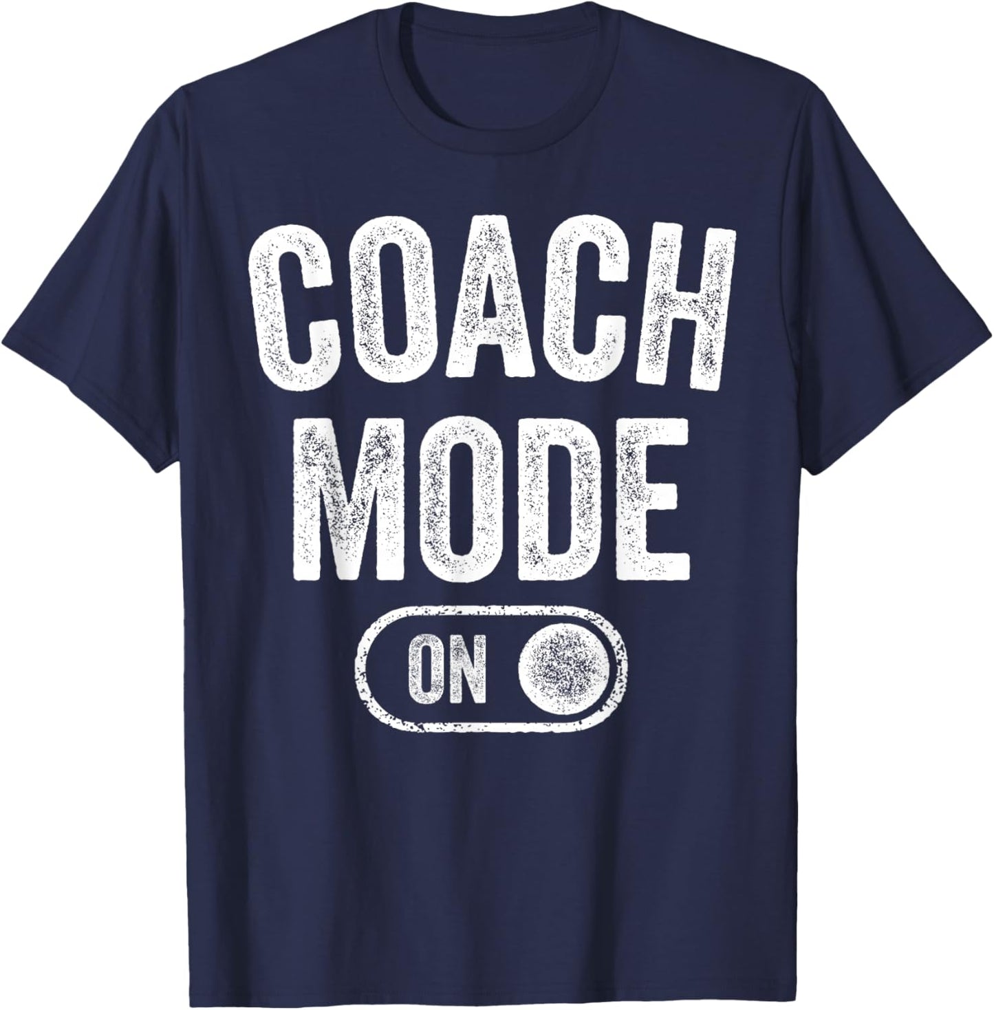 Coach Mode On Funny Team Leader Gift Trainer Dad Grandpa T-Shirt - T-Shirt | Navy