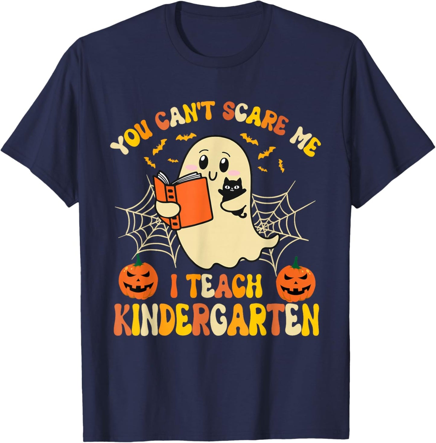You Can't Scare Me I Teach Kindergarten Halloween Teacher T-Shirt - T-Shirt | Navy