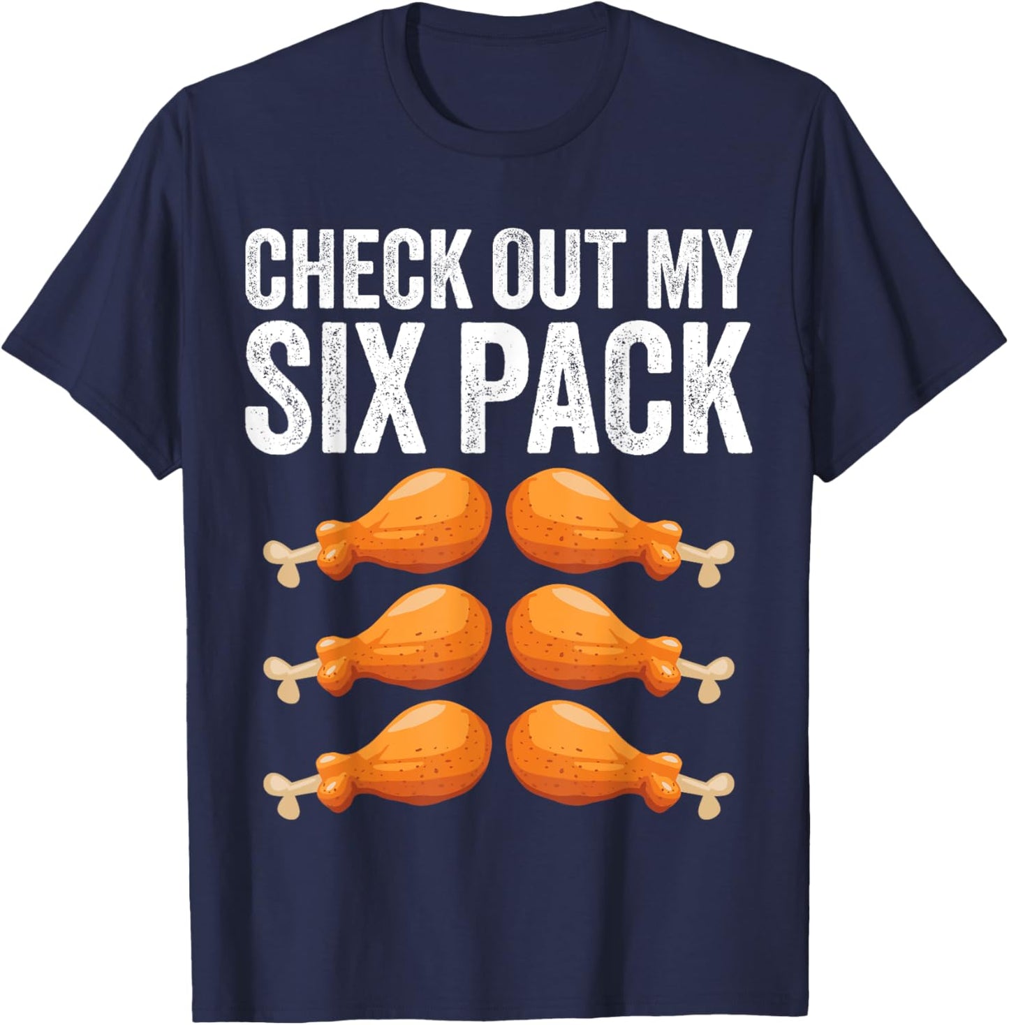Check Out My Six 6 Pack Funny Thanksgiving Turkey Legs T-Shirt - T-Shirt | Navy