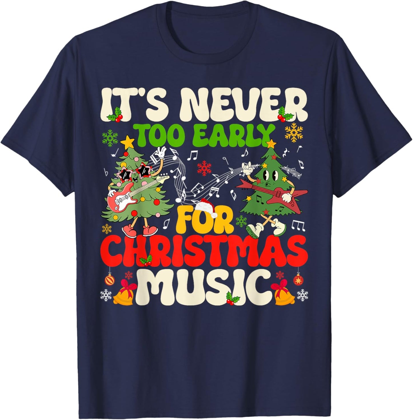 It's Never Too Early For Christmas Tree Music Celebrate Xmas T-Shirt - T-Shirt | Navy