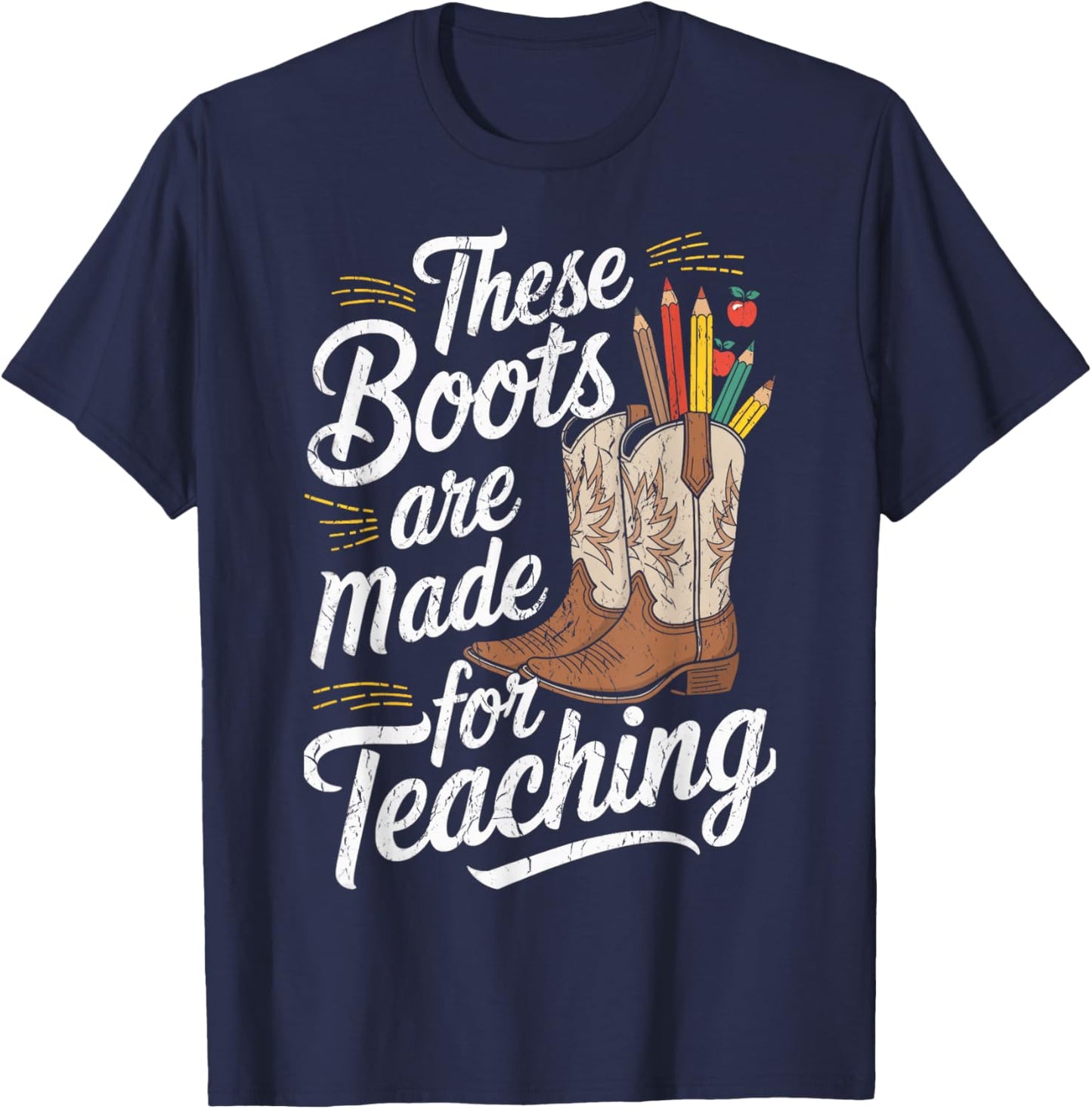These Boots Made For Teaching Texas Teachers Rodeo Teacher T-Shirt - T-Shirt | Navy