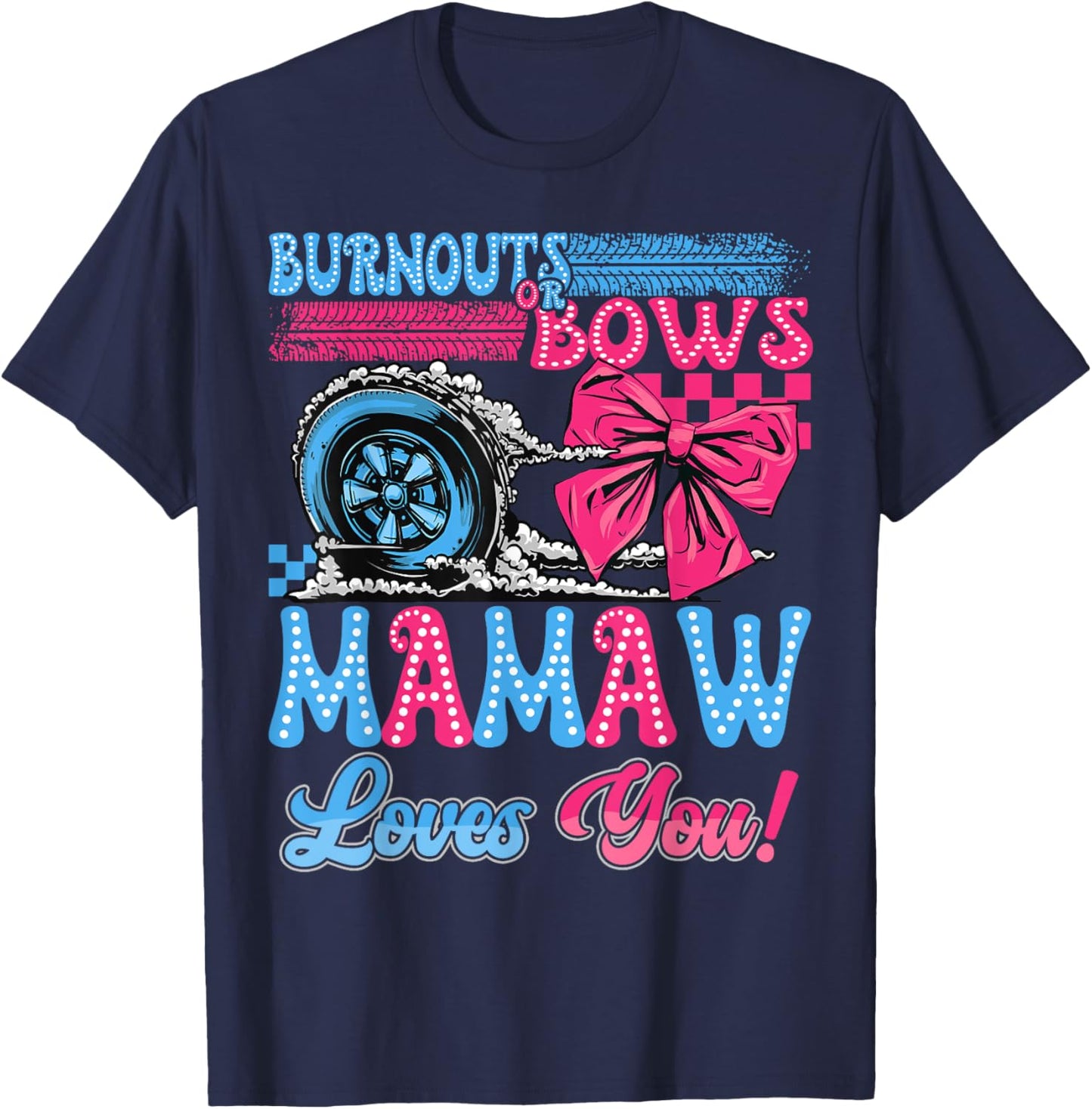 Burnouts or Bows Mamaw Loves You Gender Reveal Party T-Shirt - T-Shirt | Navy