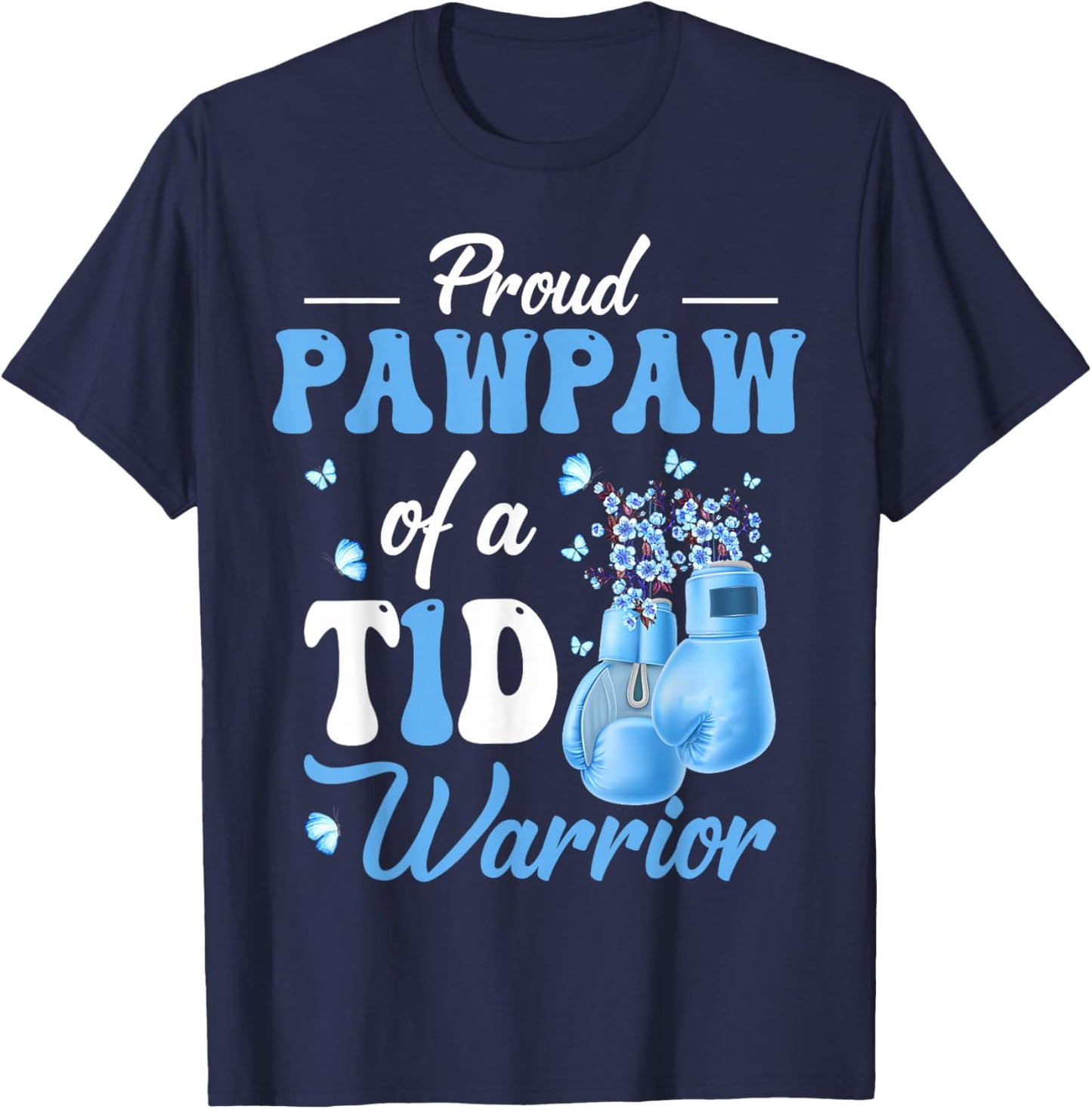 Type 1 Diabetes Awareness Proud Pawpaw Of A T1D Warrior T-Shirt - T-Shirt | Navy
