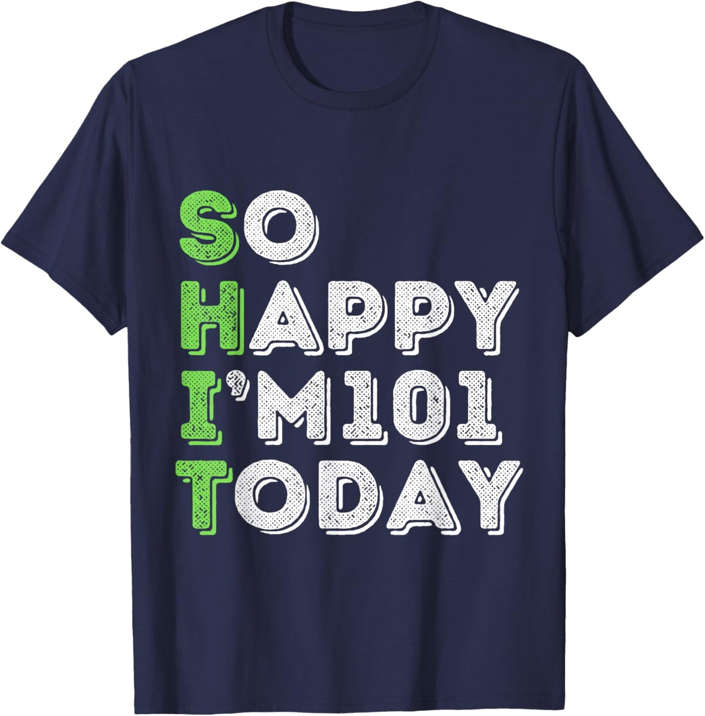 So Happy I'm 101 Today 101 Years Old birthday gifts T-Shirt - T-Shirt | Navy