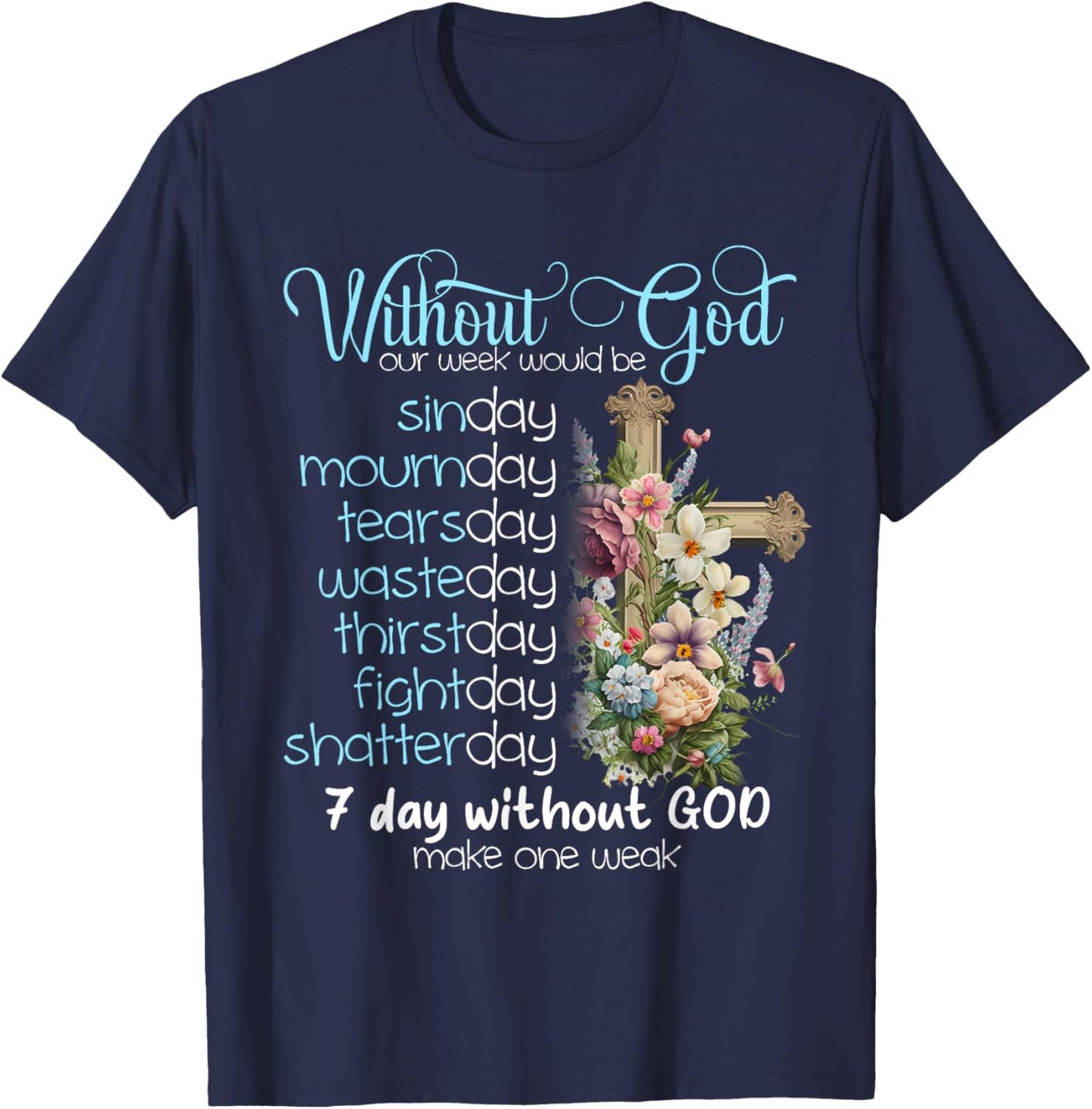 Without God Our Week Would Be Sinday Easter Day T-Shirt - T-Shirt | Navy