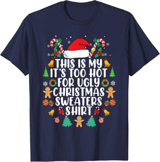 This Is My It's Too Hot For Ugly Christmas Sweaters T-Shirt - T-Shirt | Navy