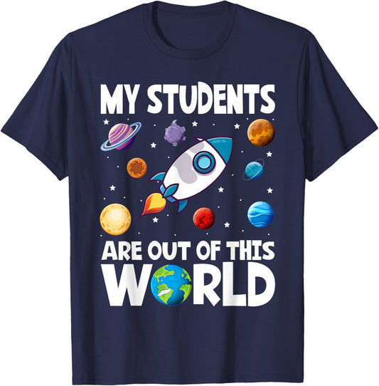Funny Teacher My Students Are Out Of This World Space T-Shirt - T-Shirt | Navy