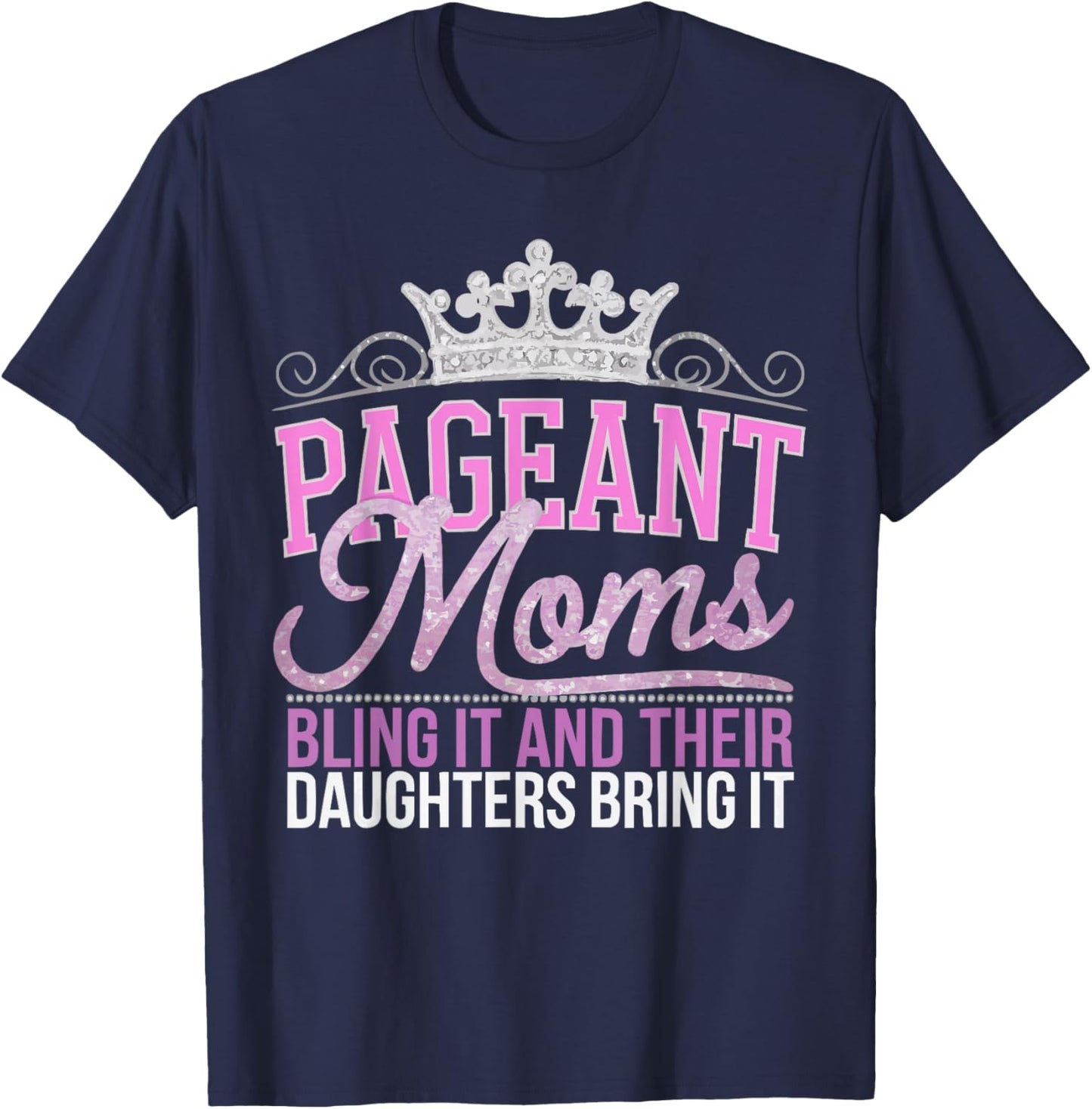 Pageant Mom Pageantry Pageant Contest Beauty Queen T-Shirt - T-Shirt | Navy