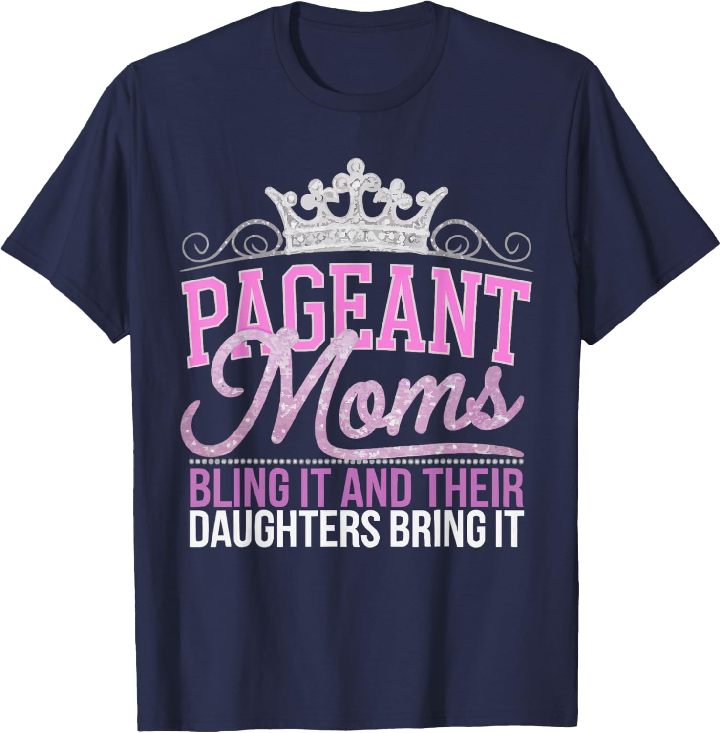 Pageant Mom Pageantry Pageant Contest Beauty Queen T-Shirt - T-Shirt | Navy