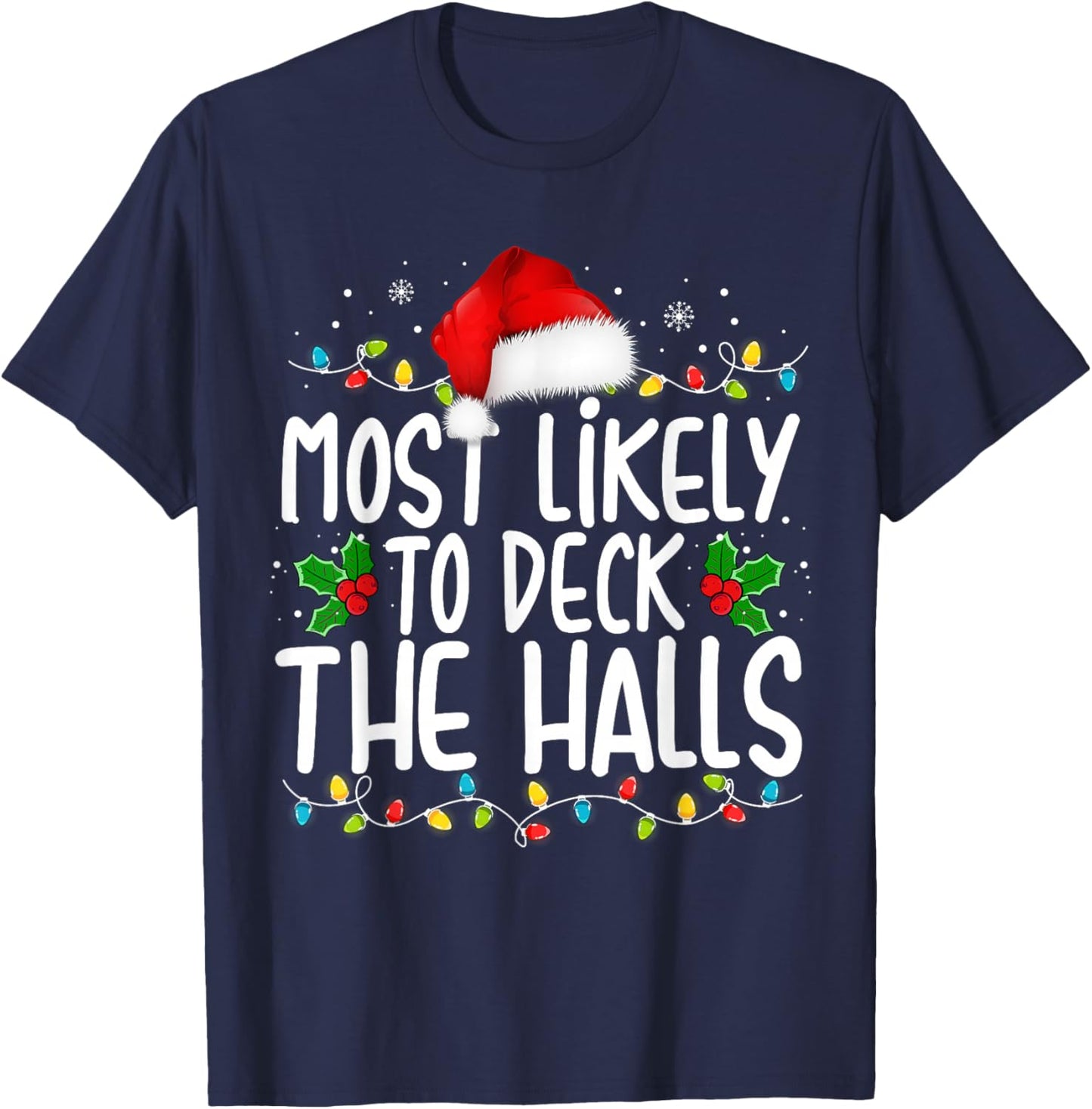 Most Likely To Deck The Halls Funny Christmas Holiday T-Shirt - T-Shirt | Navy