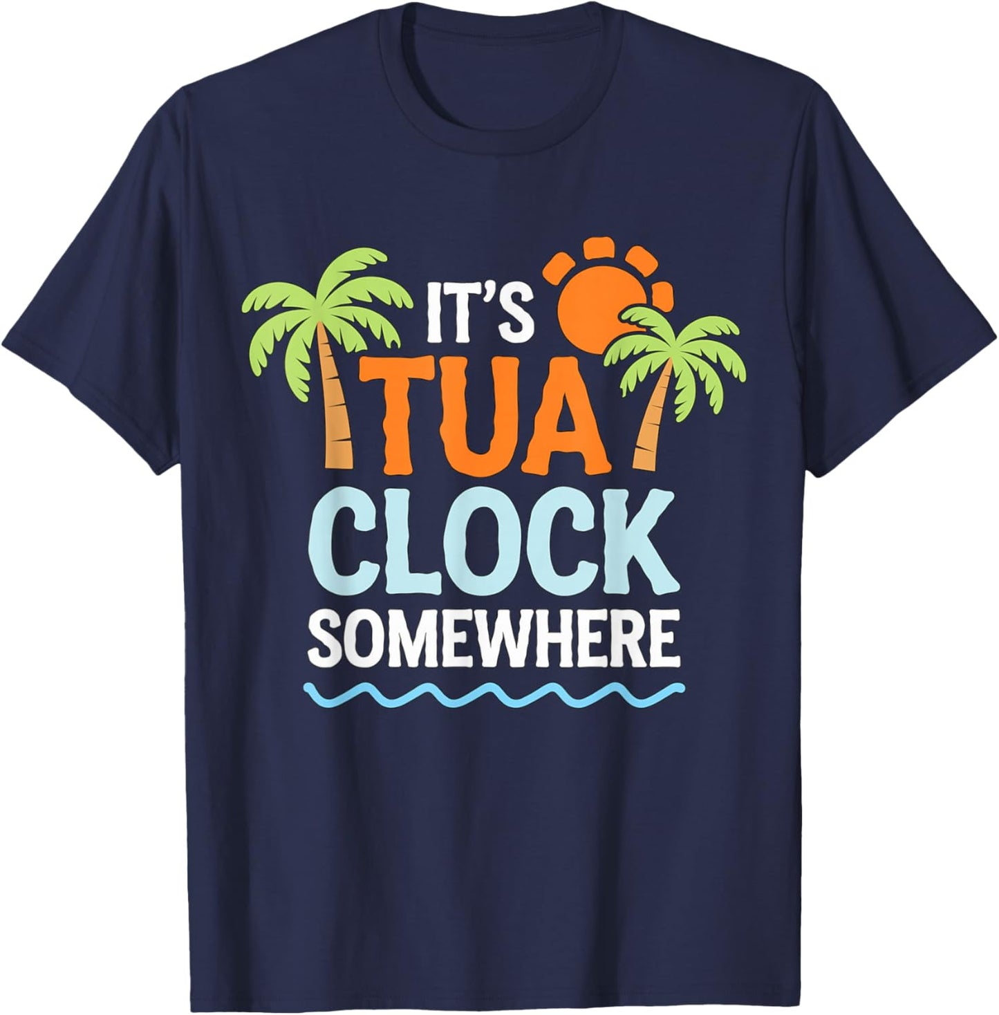It's Tua Clock somewhere T-Shirt - T-Shirt | Navy