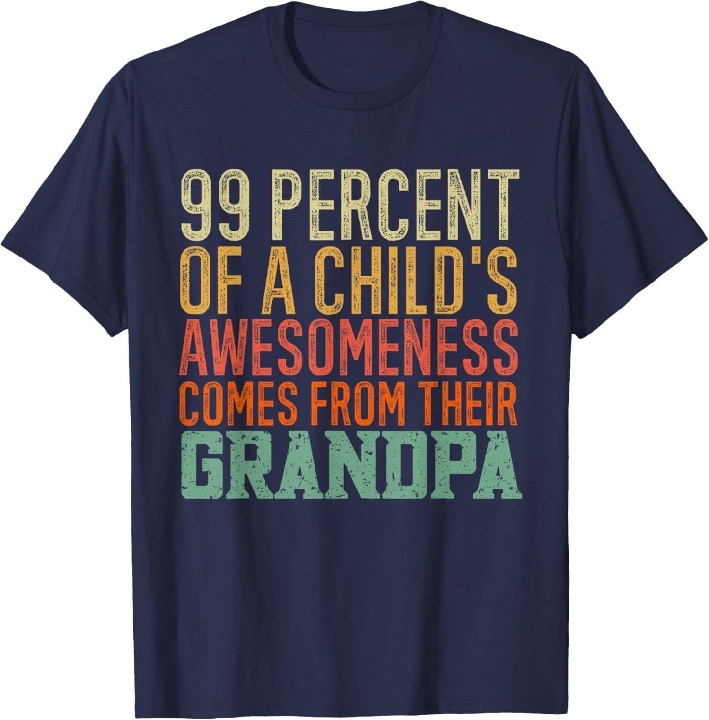 99 Percent of a Child's Awesomeness Comes From Their Grandpa T-Shirt - T-Shirt | Navy